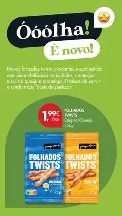 Pré-visualização FOLHADOS TWISTS Original/Queijo, Folhados twists, crocantes e estaladiços com duas deliciosas variedades: manteiga e sal ou queijo e manteiga. Práticos de servir e ainda mais fáceis de petiscar! válido de 10.03.2026 | Página: 46