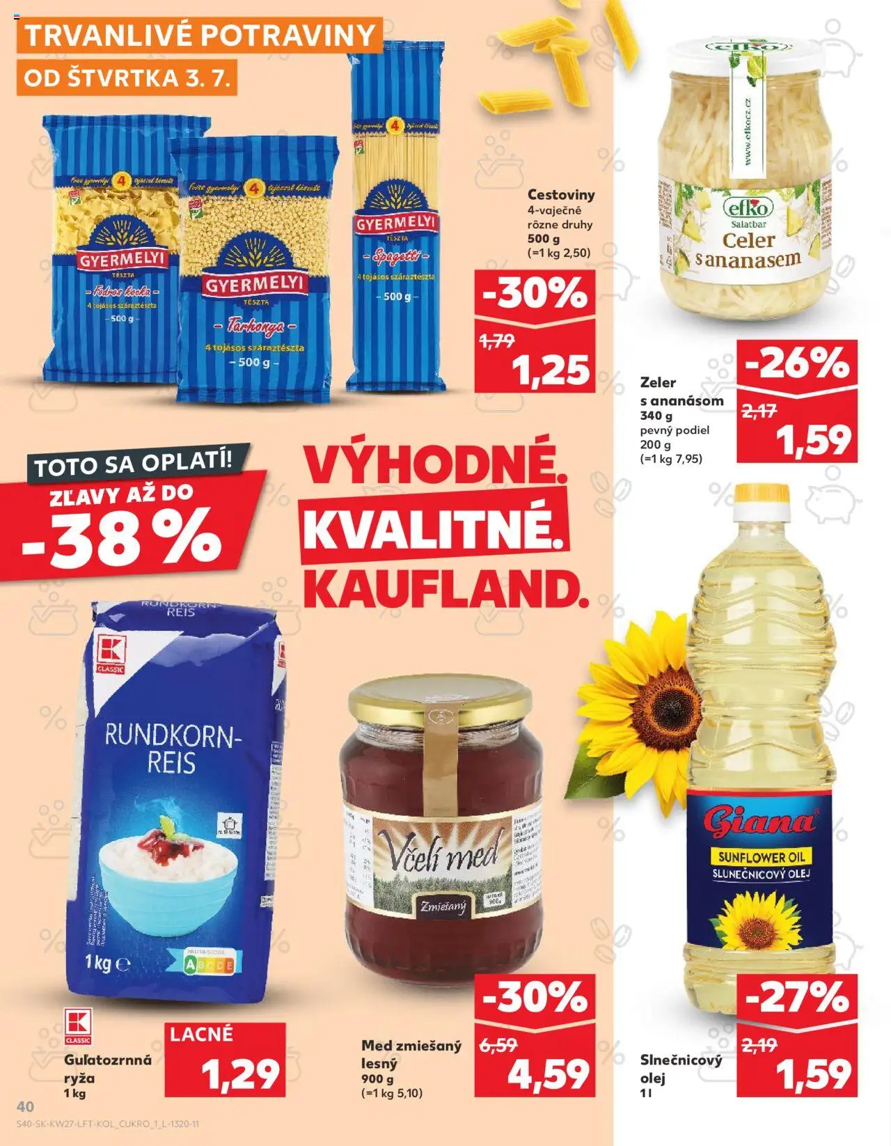 Nové Kaufland akcie – leták je platný od 03.07.2025 | Strana: 40 | Produkty: Olej, Ryža, Slnečnicový olej, Med