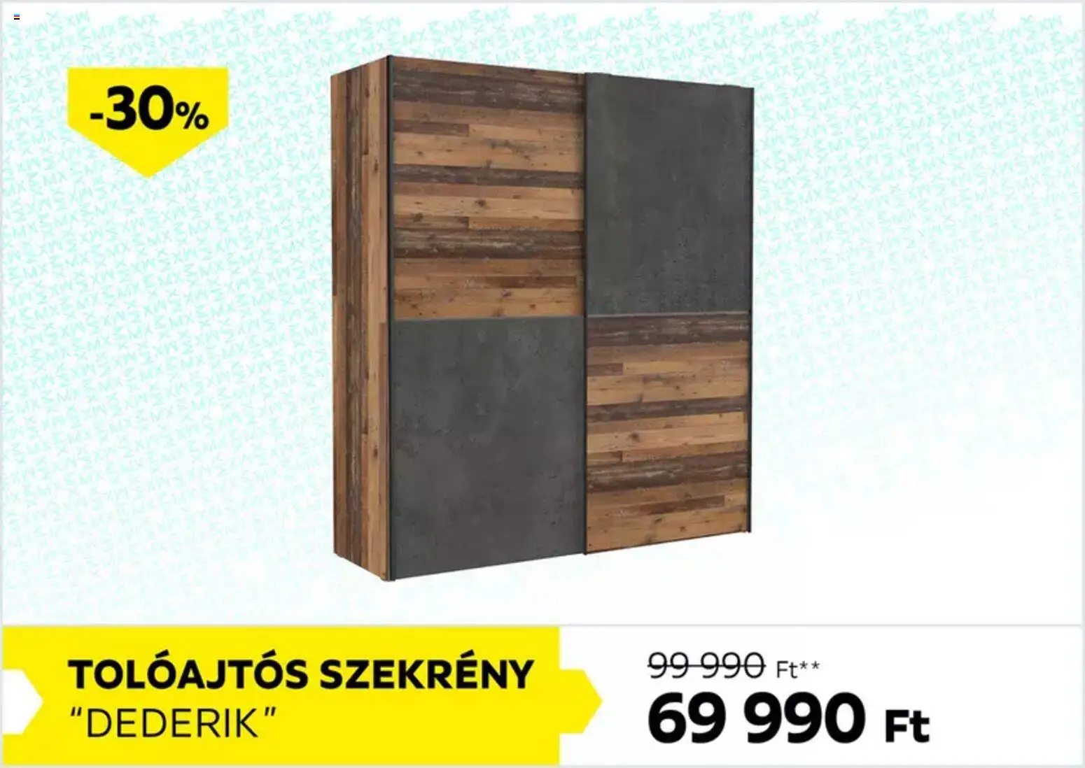 Möbelix akciós ujság - amely érvényes a következő dátumtól: 05.03.2026 | Oldal: 1 | Termékek: Szekrény