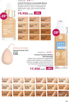 Pré-visualização Fond de Teint Sérum Luminosidade Natural, Revela um acabamento luminoso e natural durante 12 horas e reduz a visibilidade de linhas finas e rugas, para uma tez radiante. 30 ml válido de 12.03.2026 | Página: 13