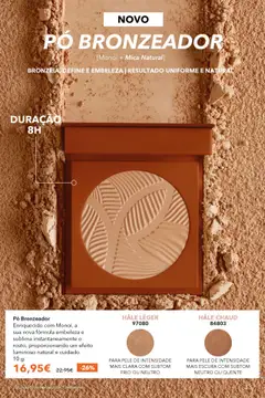 Pré-visualização Pó Bronzeador, Enriquecido com Monoï, a sua nova fórmula embeleza e sublima instantaneamente o rosto, proporcionando um efeito luminoso natural e cuidado. 10 g válido de 24.09.2025 | Página: 33