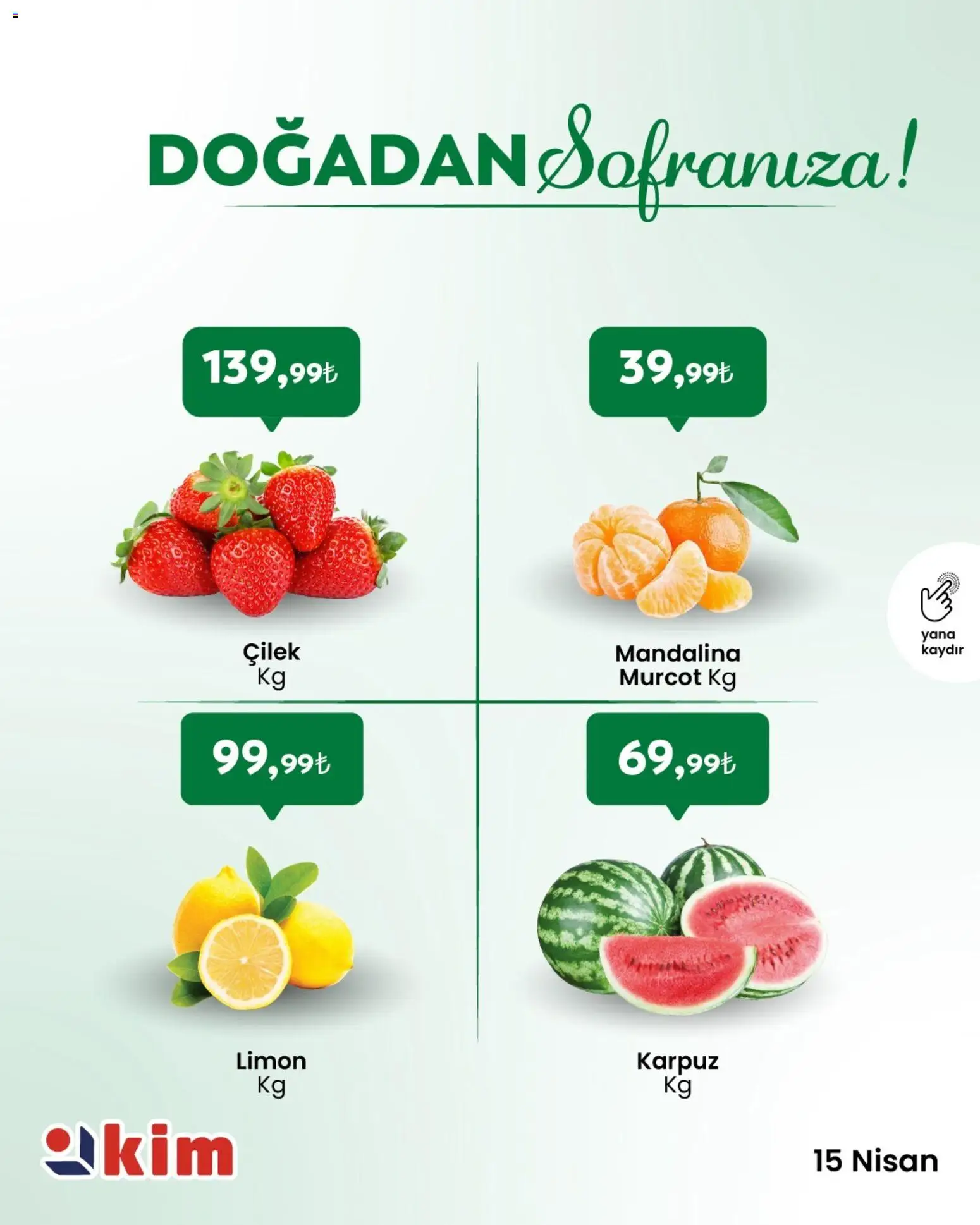 Kim Market - Sebze ve meyve - 15.04.2026 tarihinden itibaren geçerlidir | Sayfa: 1 | Ürünler: Çilek, Mandalina, Limon, Karpuz