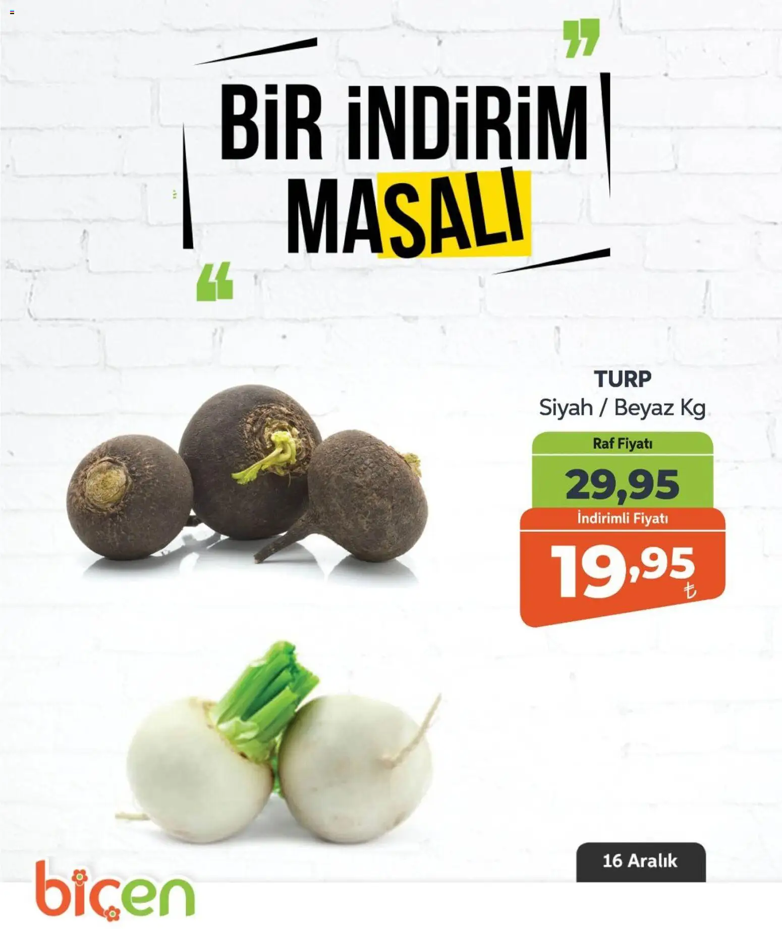 Biçen Market Bir İndirim MaSalı - sebze - 16.12.2025 tarihinden itibaren geçerlidir | Sayfa: 14 | Ürünler: Raf, Turp