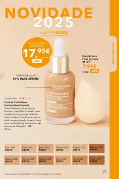 Pré-visualização Fond de Teint Sérum Luminosidade Natural, Teint Radiance, base sérum, ilumina, preenche e hidrata para revelar uma pele mais radiante todos os dias. Combina a textura efeito segunda pele de uma base com os benefícios duradouros de um sérum. Duração 12H(1). 30 ml válido de 17.12.2025 | Página: 29