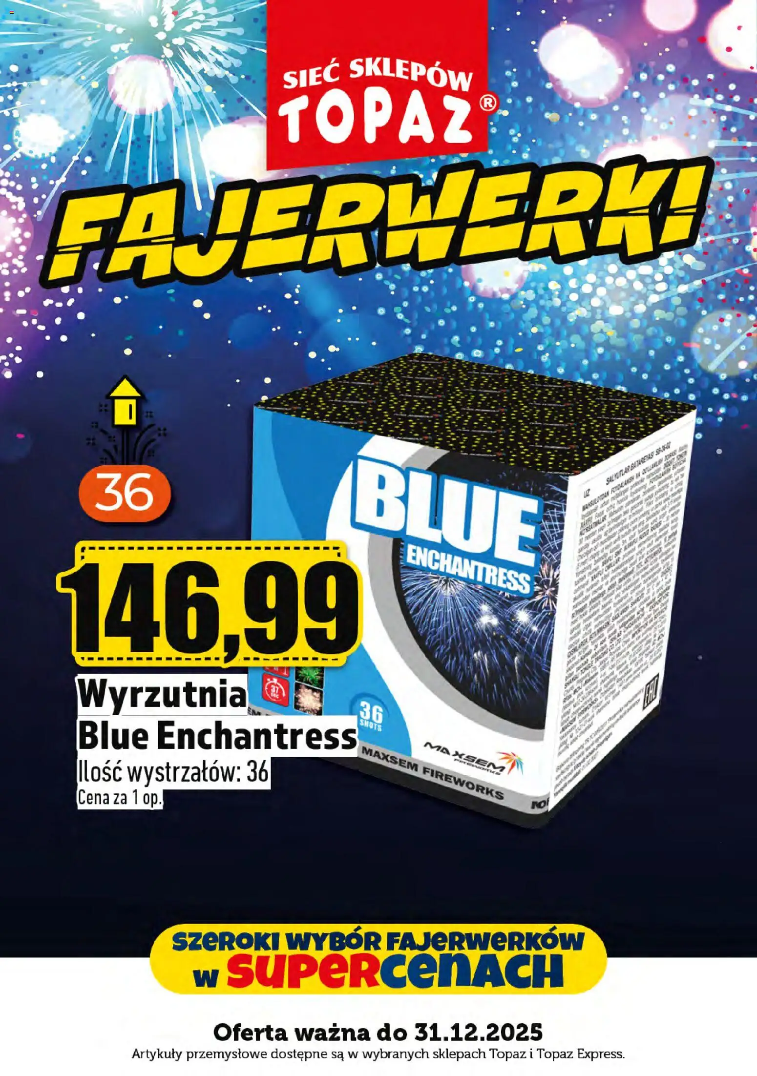 Topaz Gazetka - Fajerwerki od 01.12.2025 | Strona: 10 | Produkty: Wyrzutnia, Artykuły przemysłowe