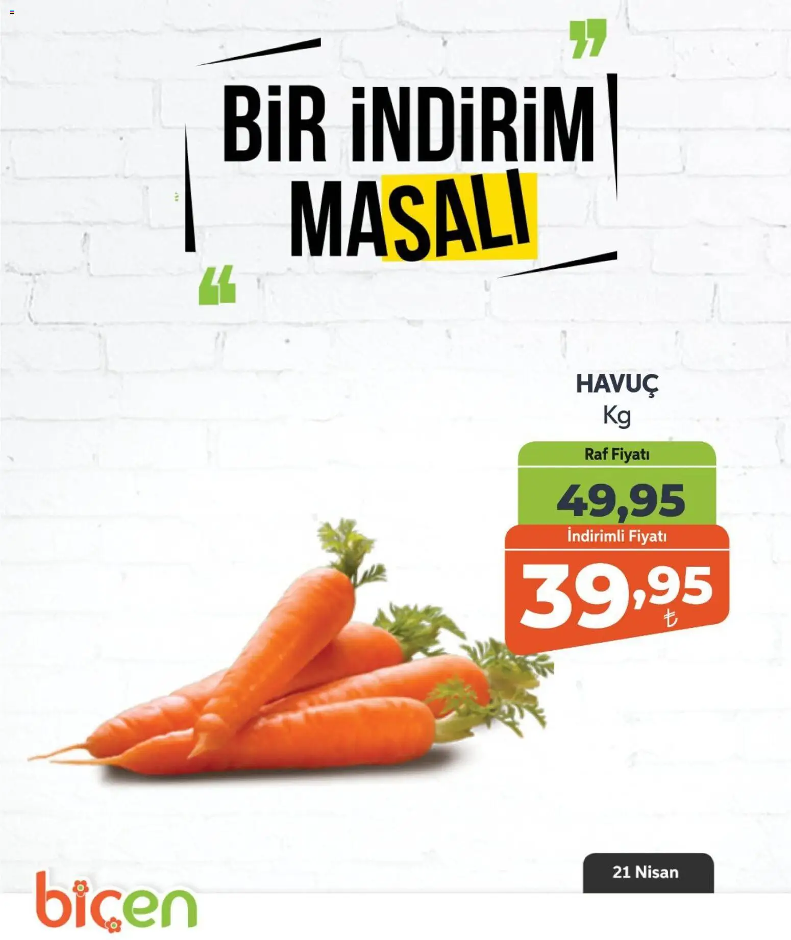 Biçen Market - Bir İndirim MaSalı - sebze - 21.04.2026 tarihinden itibaren geçerlidir | Sayfa: 1 | Ürünler: Raf, Havuç