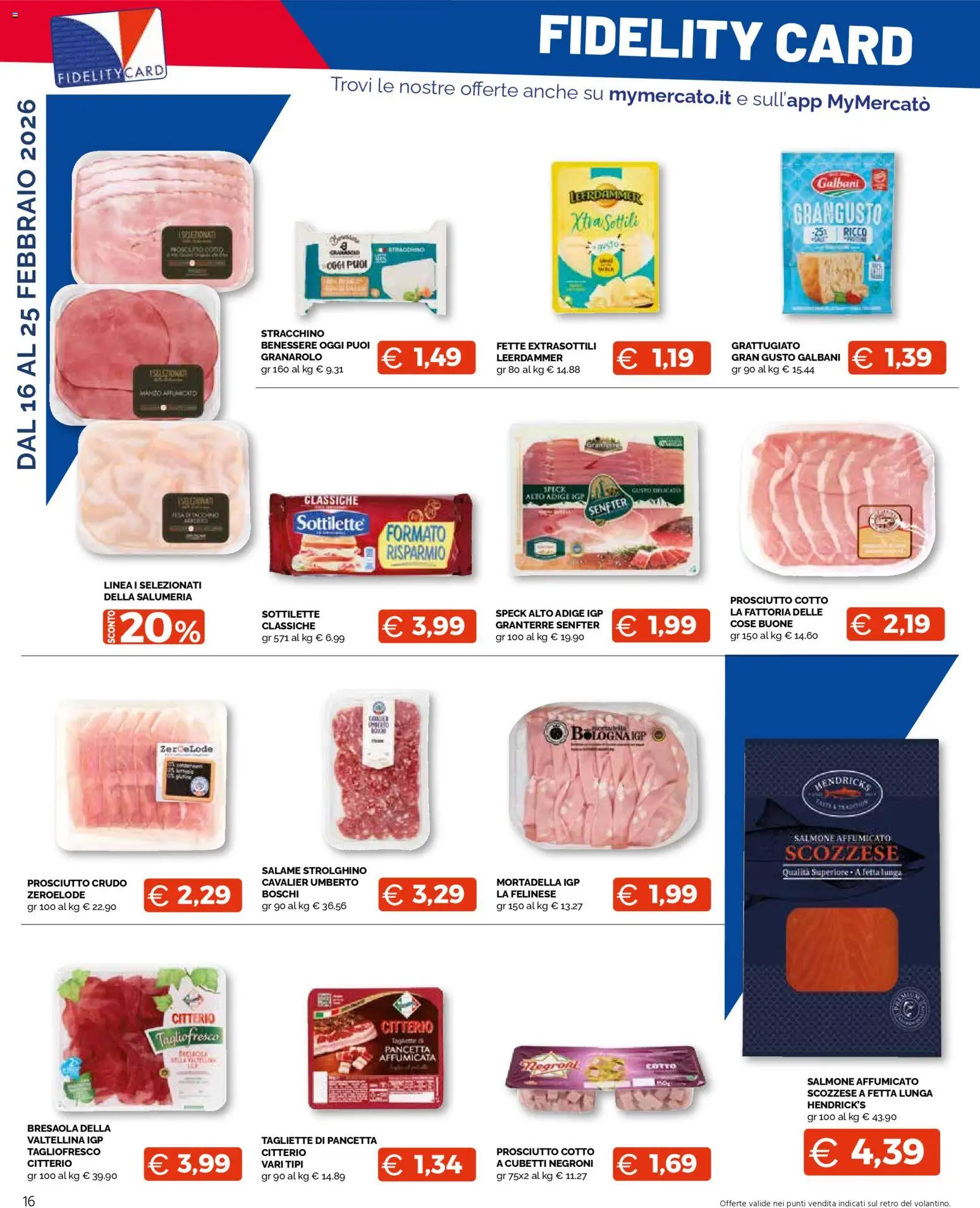 Volantino Mercatò del 16.02.2026 | Pagina: 16 | Prodotti: Prosciutto Crudo, Prosciutto Cotto, Pancetta, Stracchino