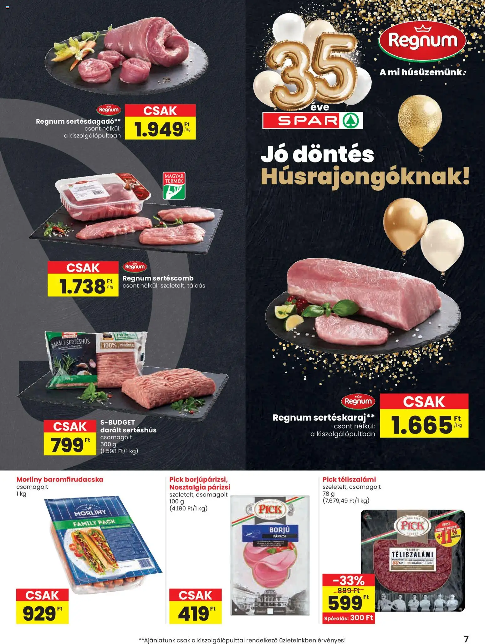 Spar akciós ujság - amely érvényes a következő dátumtól: 26.02.2026 | Oldal: 7 | Termékek: Pick, Darált sertéshús, Sertéshús, Téliszalámi