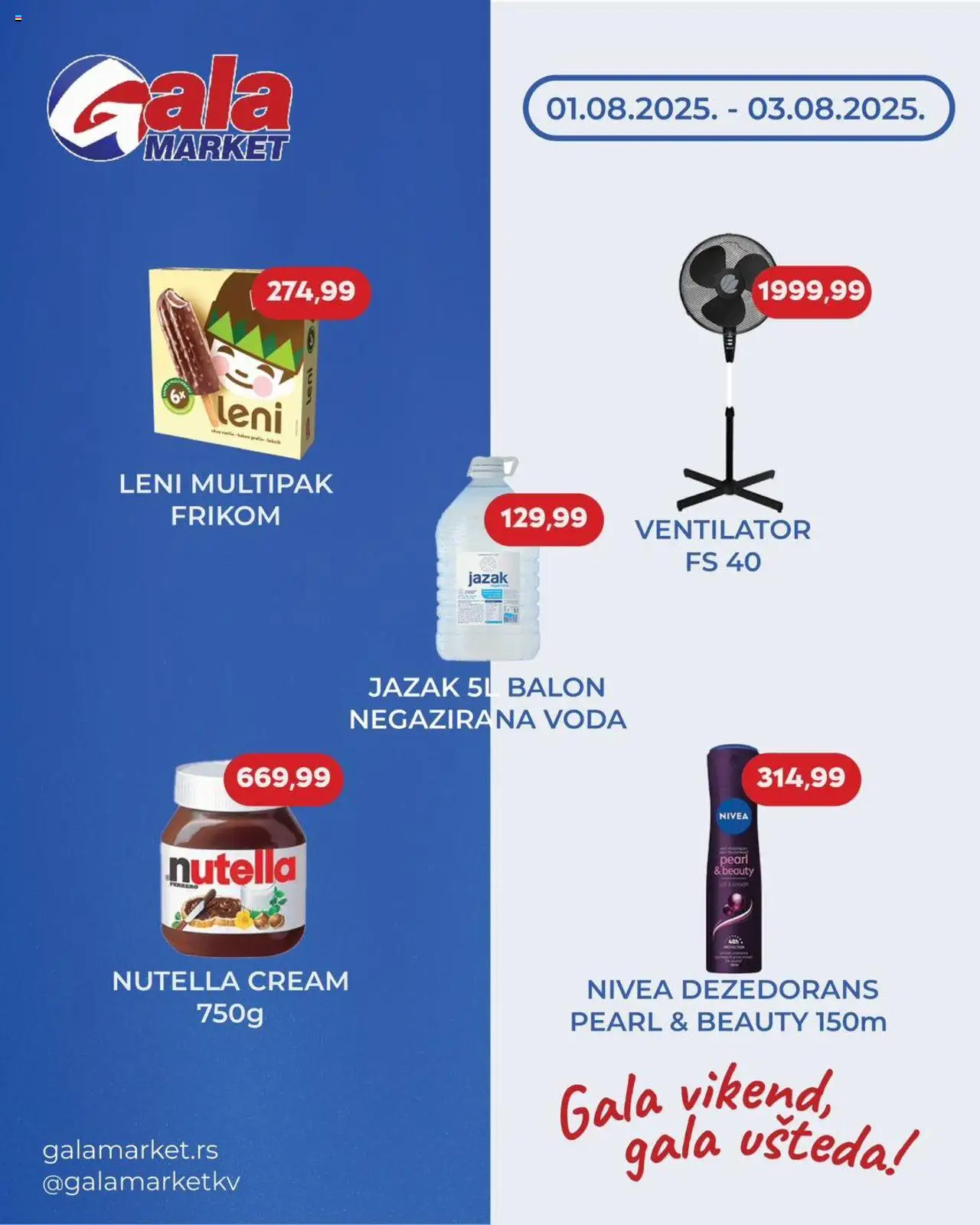 Gala MARKET katalog - važi od 01.08.2025 | Strana: 1 | Proizvode: Ventilator, Negazirana voda, Voda, Nutella