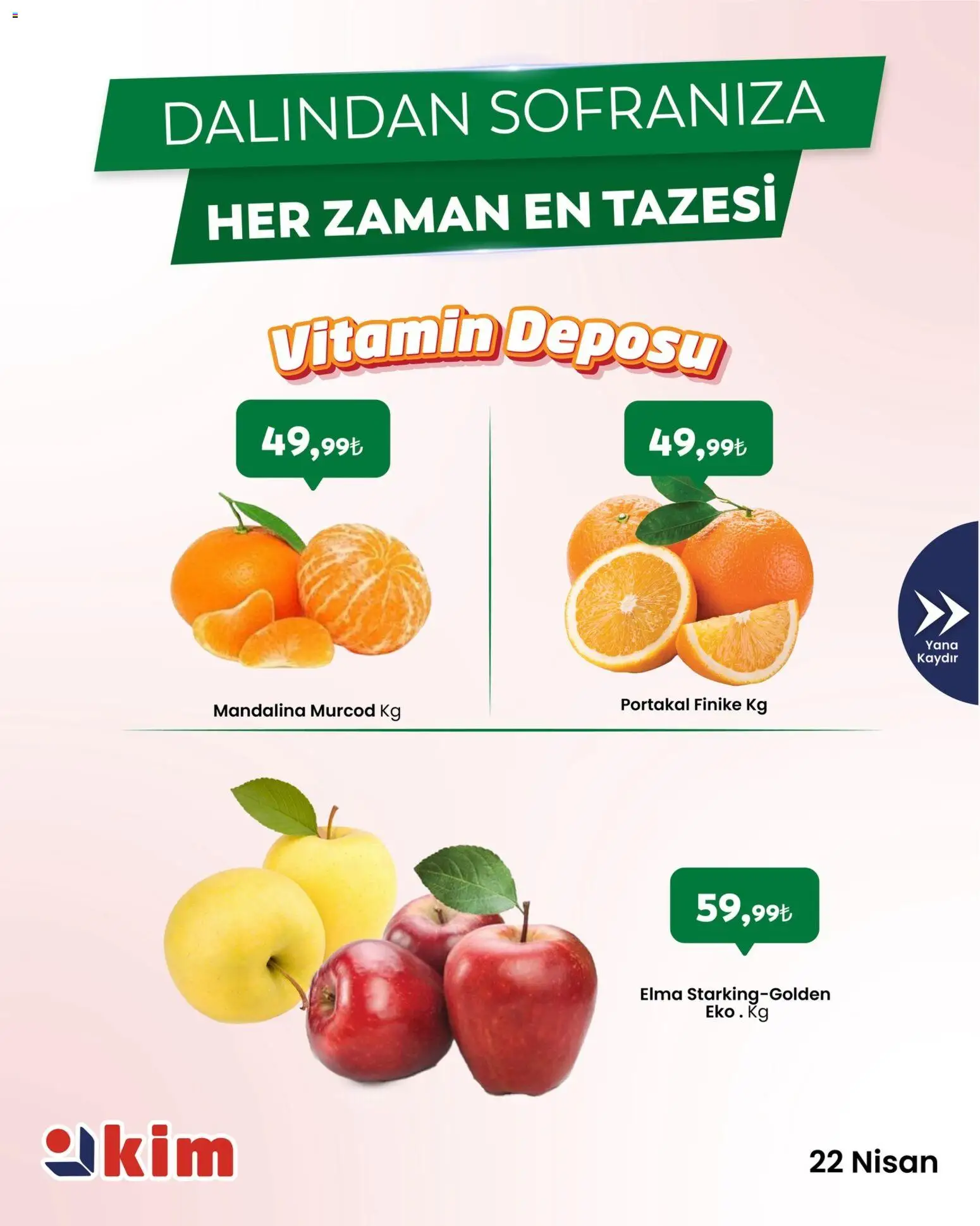 Kim Market - Sebze ve meyve - 22.04.2026 tarihinden itibaren geçerlidir | Sayfa: 1 | Ürünler: Elma, Portakal, Mandalina