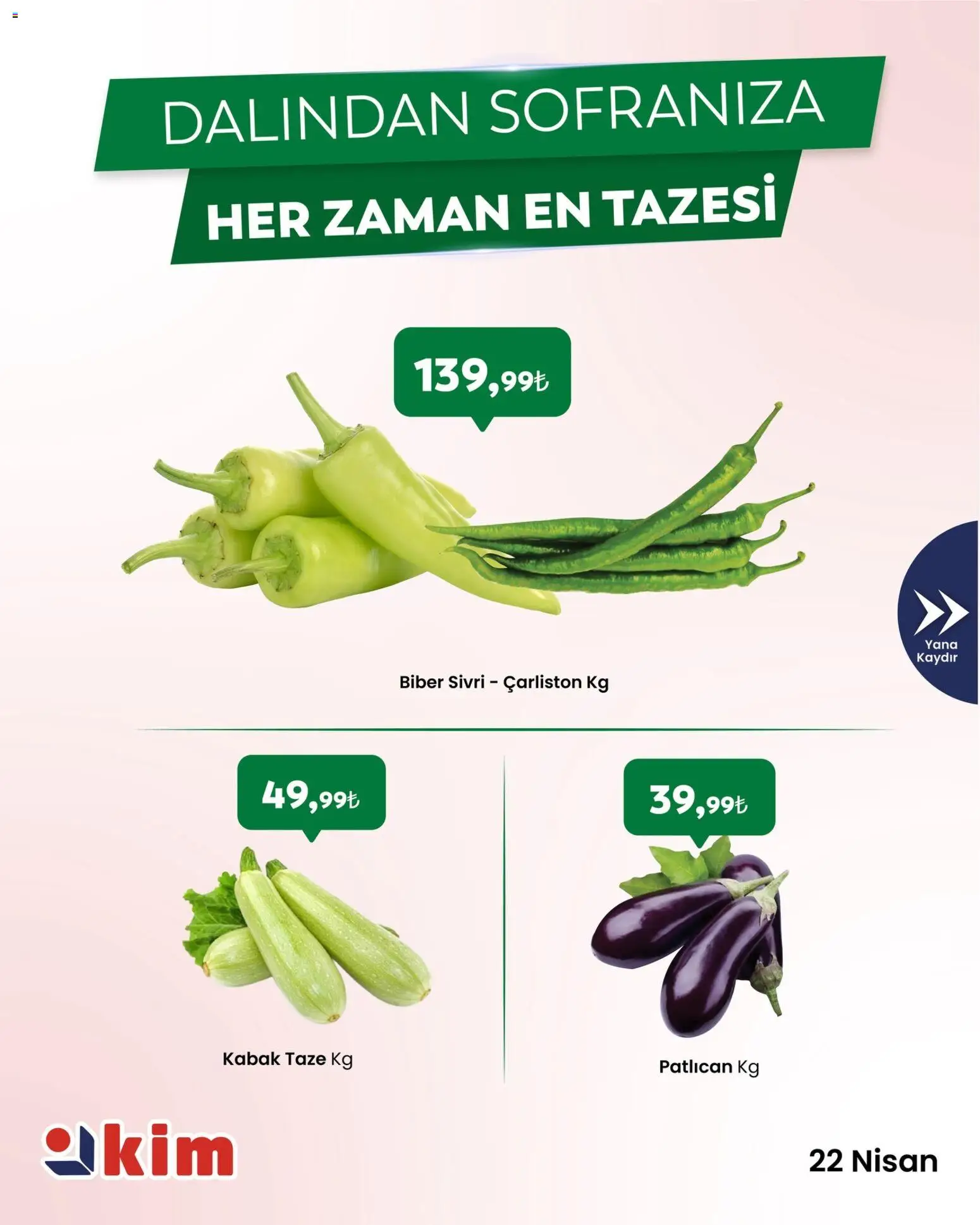 Kim Market - Sebze ve meyve - 22.04.2026 tarihinden itibaren geçerlidir | Sayfa: 4 | Ürünler: Kabak, Biber, Patlıcan