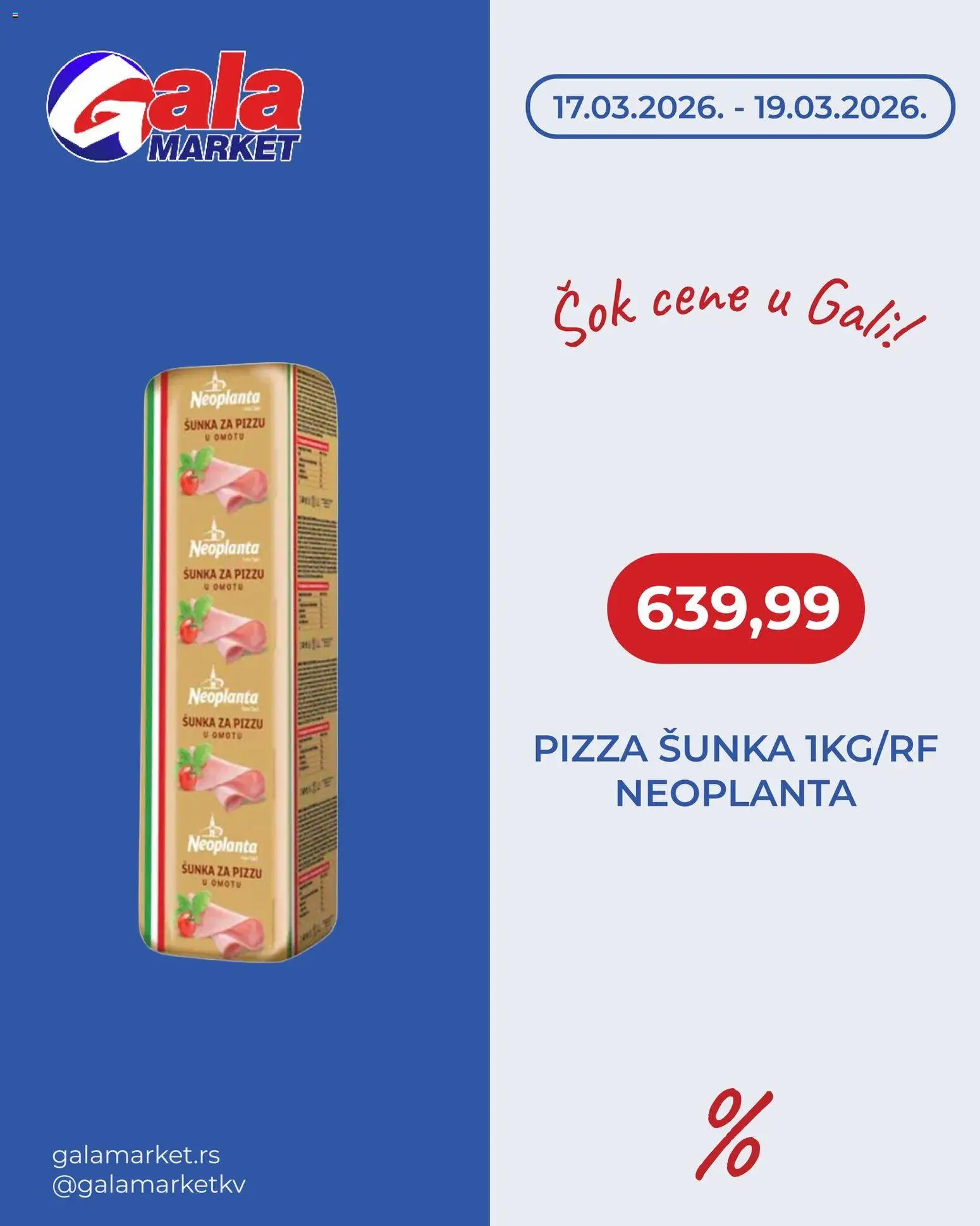 Gala MARKET katalog - važi od 17.03.2026 | Strana: 1 | Proizvode: Šunka, Sok, Pizza šunka
