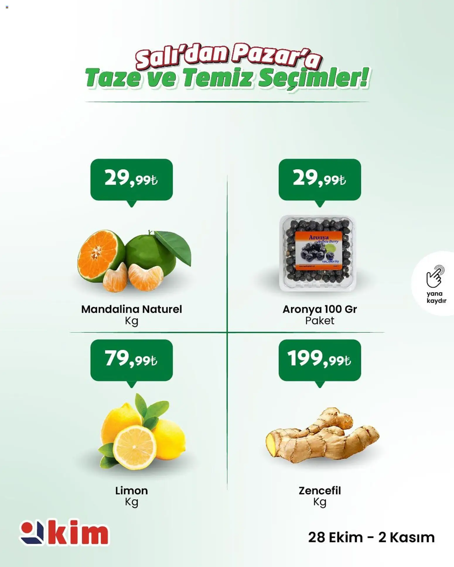 Kim Market Salı’dan Pazar’a Taze ve Temiz Seçimler! - 28.10.2025 tarihinden itibaren geçerlidir | Sayfa: 4 | Ürünler: Mandalina, Limon, Zencefil