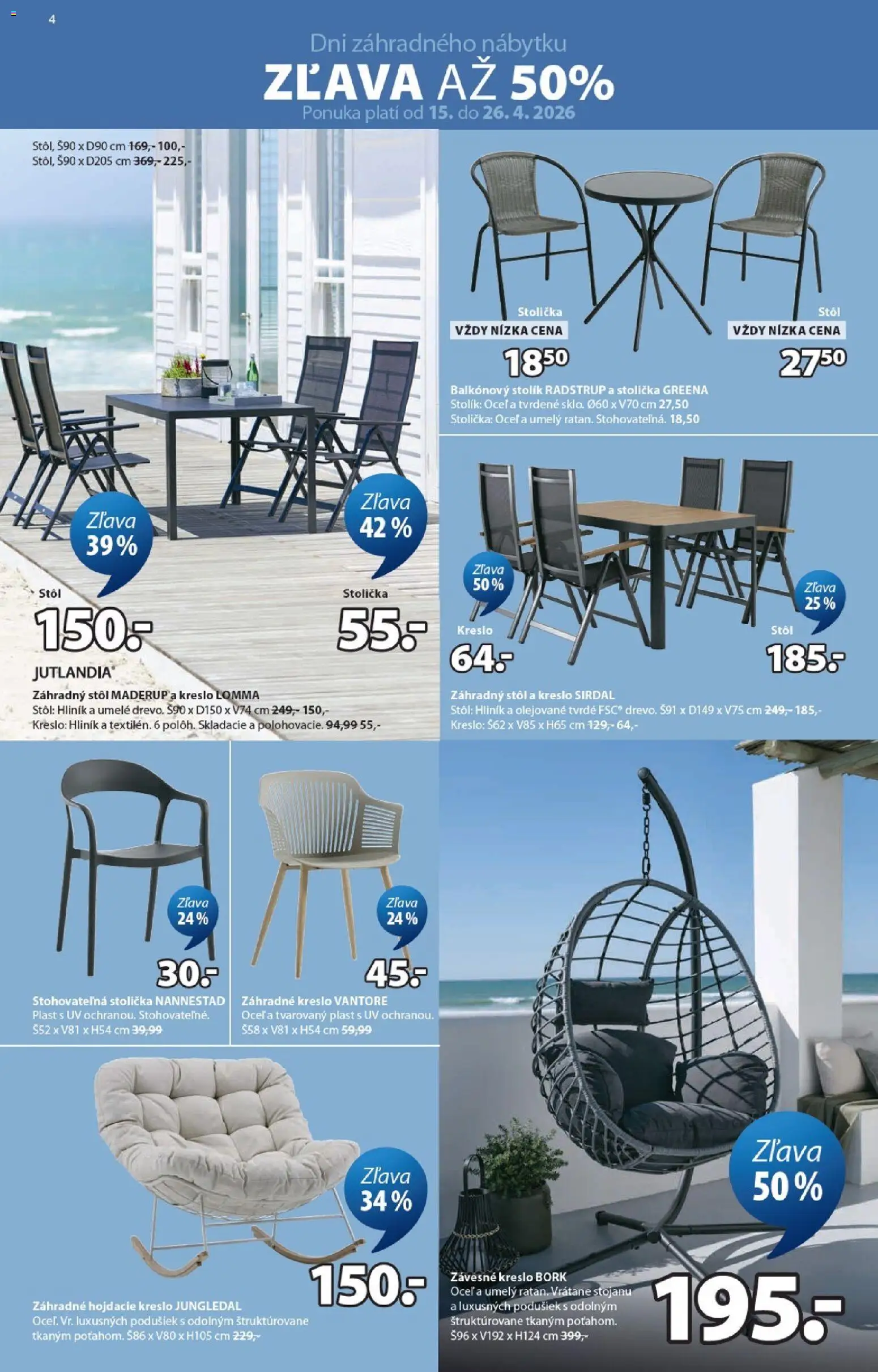 Nové JYSK akcie – leták je platný od 15.04.2026 | Strana: 4 | Produkty: Stôl, Záhradný stôl, Hojdacie kreslo, Záhradne kreslo
