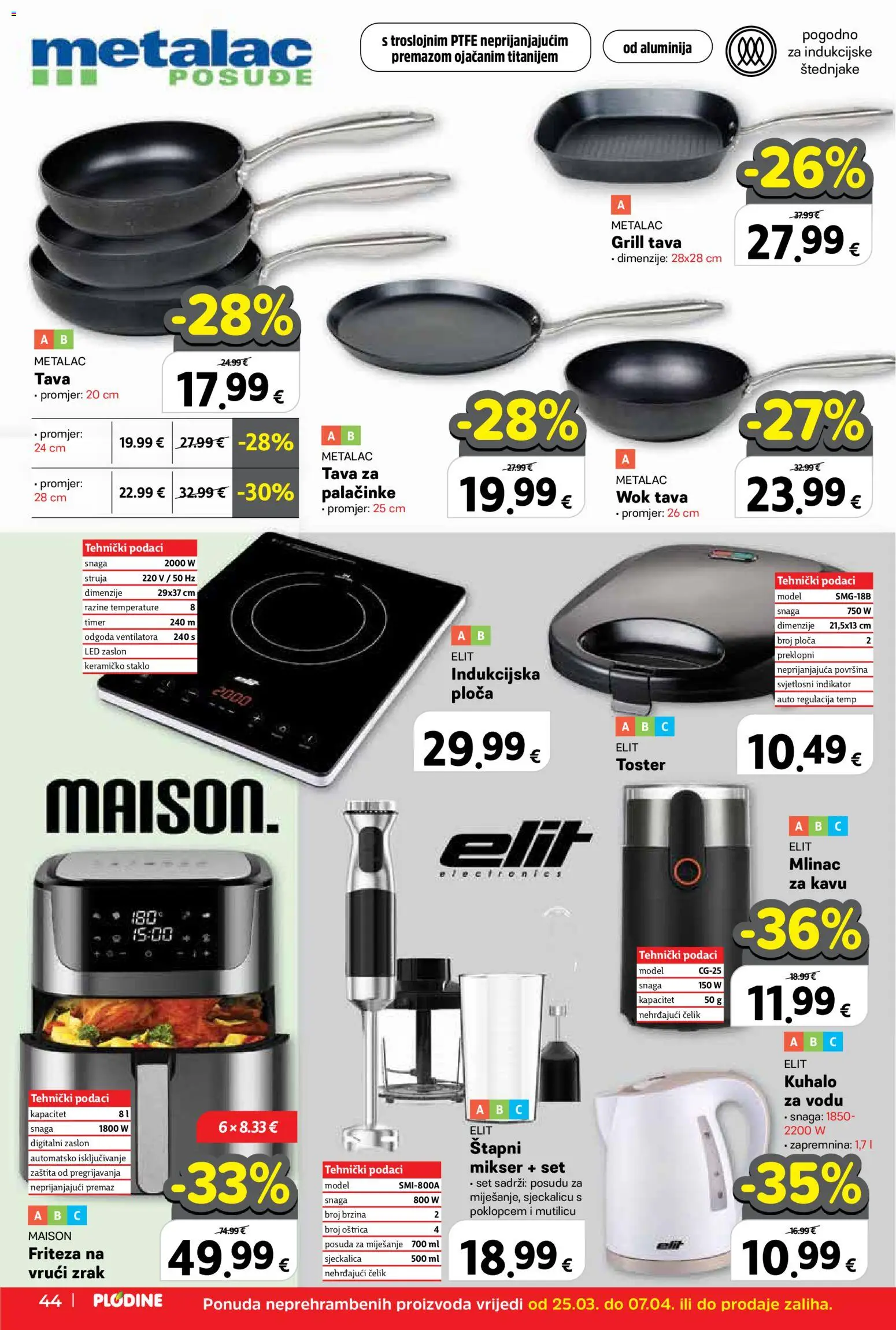 Plodine katalog | vrijedi od 25.03.2026 | Stranica: 44 | Proizvodi: Friteza, Grill tava, Mlinac za kavu, Sjeckalica