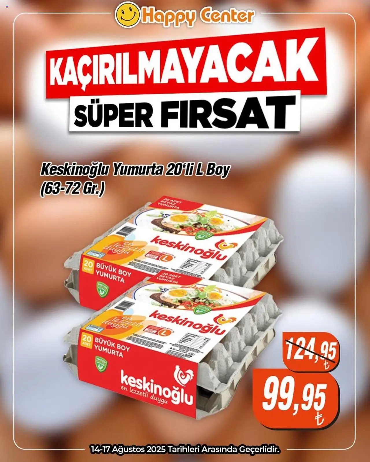 Happy Center Süper Fırsatımız - 14.08.2025 tarihinden itibaren geçerlidir | Sayfa: 1 | Ürünler: Yumurta