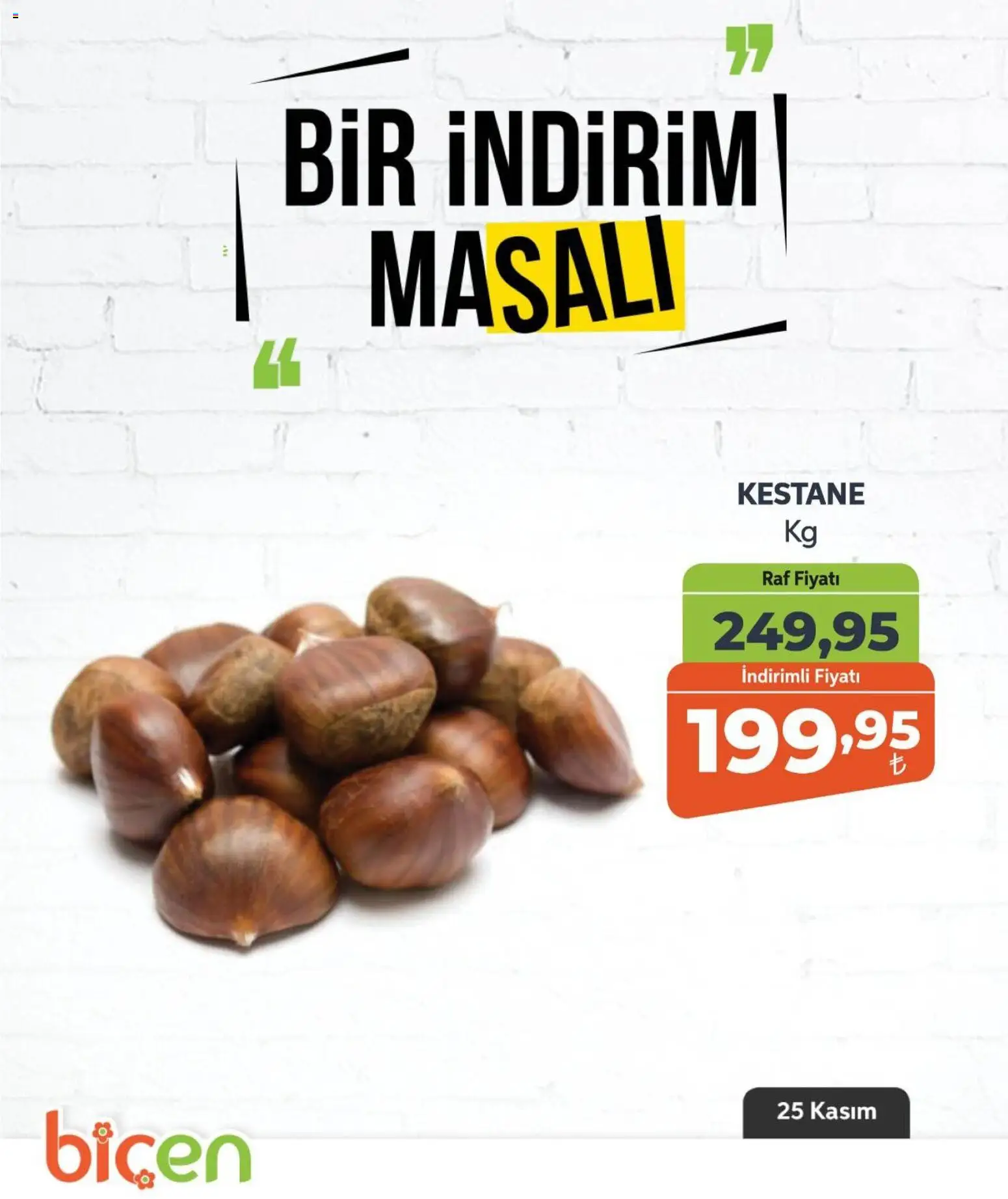 Biçen Market Bir İndirim MaSalı - meyve - 25.11.2025 tarihinden itibaren geçerlidir | Sayfa: 9 | Ürünler: Raf, Kestane