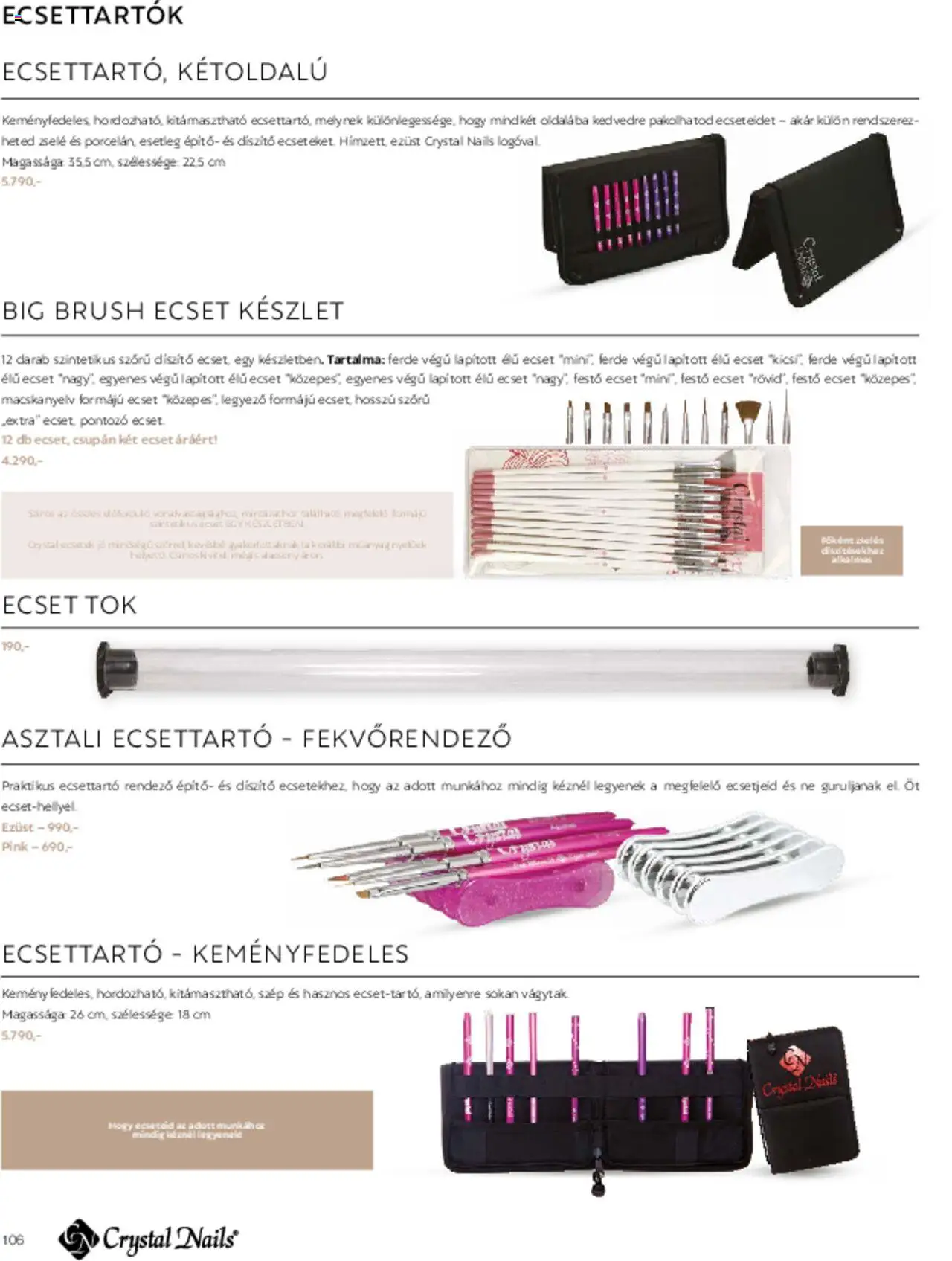 Crystal Nails akciós ujság - amely érvényes a következő dátumtól: 01.03.2025 | Oldal: 106 | Termékek: Tök, Ecset, Kés