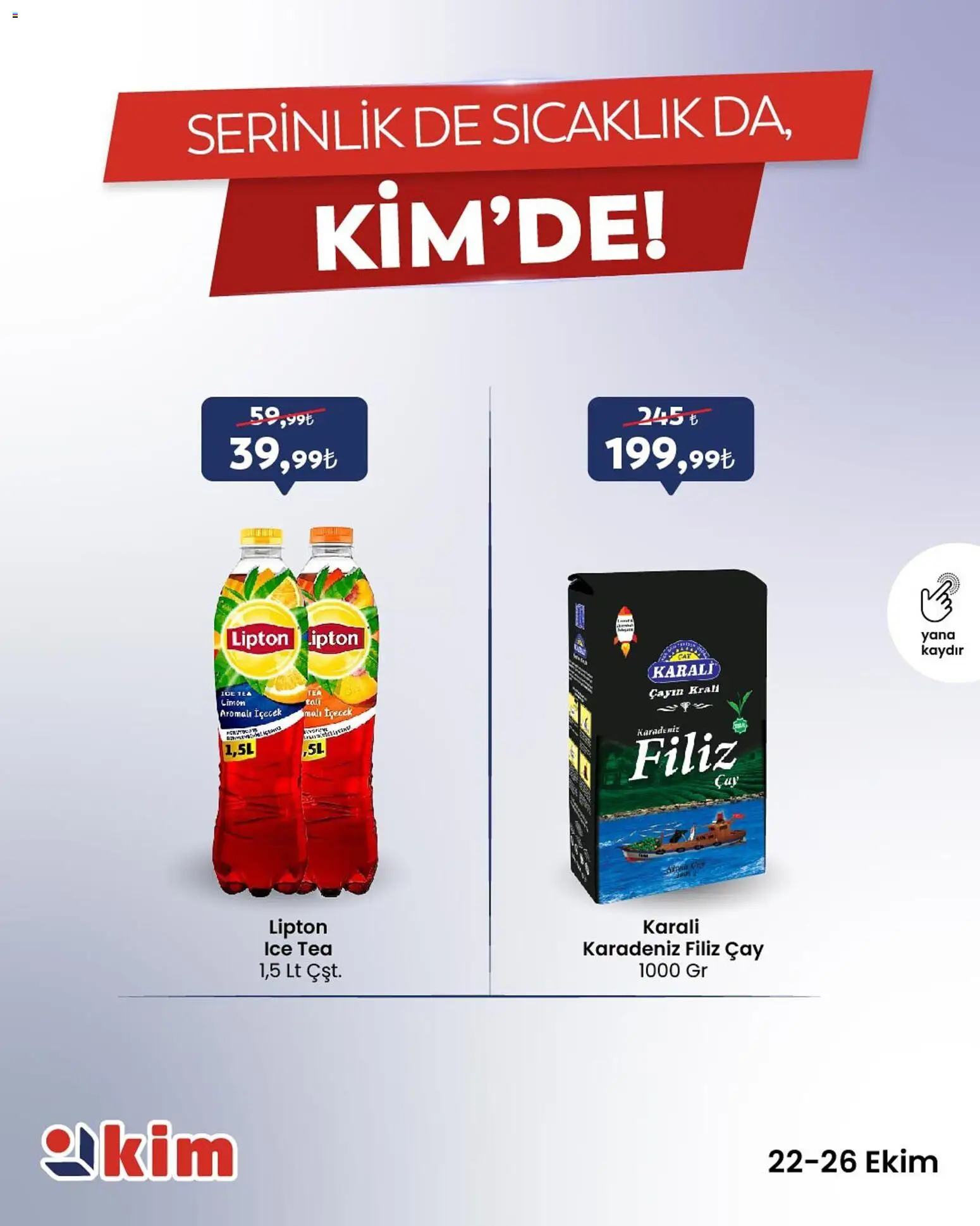 Kim Market Çarşamba’dan Pazar’a Taze ve Temiz Seçimler! - 22.10.2025 tarihinden itibaren geçerlidir | Sayfa: 6 | Ürünler: Çay, Limon, Ice tea