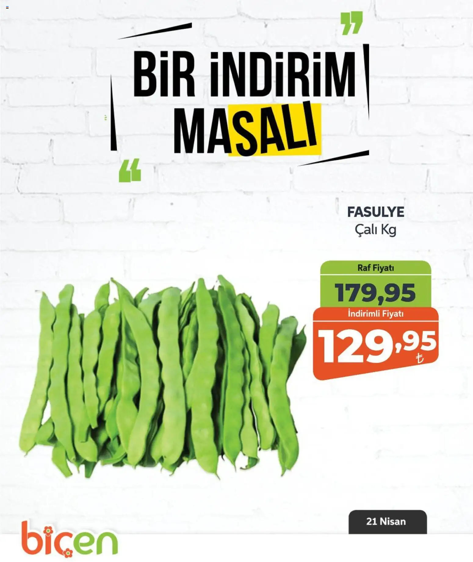 Biçen Market - Bir İndirim MaSalı - sebze - 21.04.2026 tarihinden itibaren geçerlidir | Sayfa: 11 | Ürünler: Fasulye, Raf