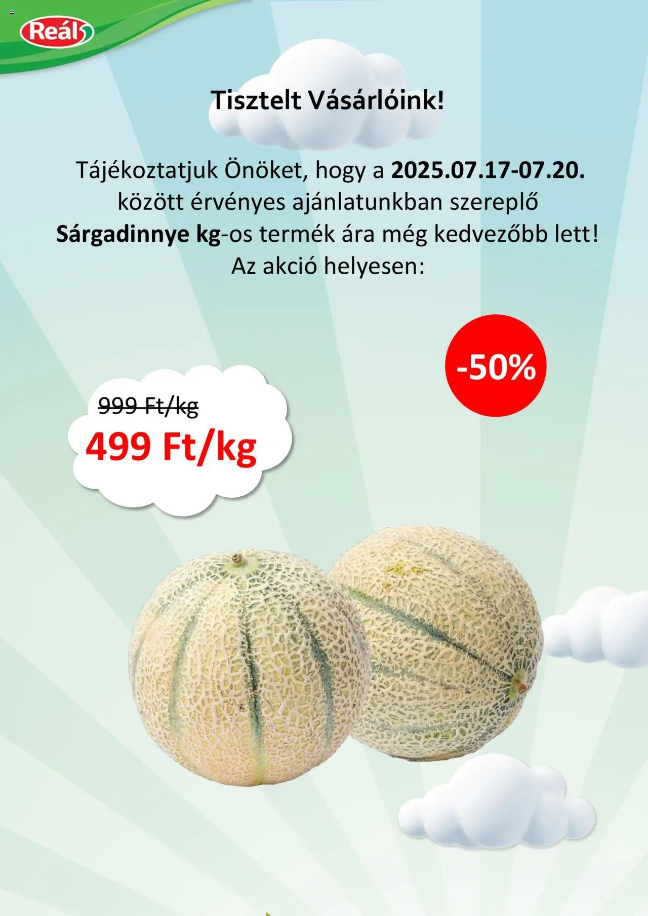Reál akciós ujság - amely érvényes a következő dátumtól: 17.07.2025 | Oldal: 1 | Termékek: Sárgadinnye