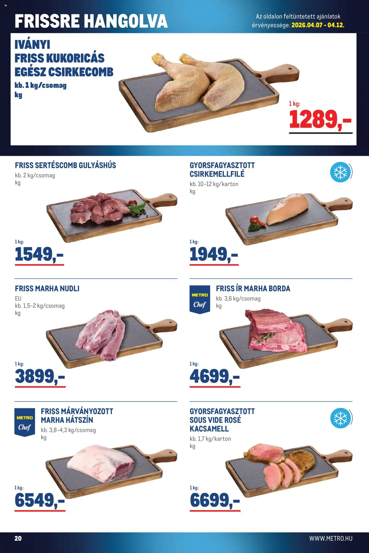 Metro akciós ujság - amely érvényes a következő dátumtól: 07.04.2026 | Oldal: 20 | Termékek: Kacsamell, Sertéscomb, Csirkecomb