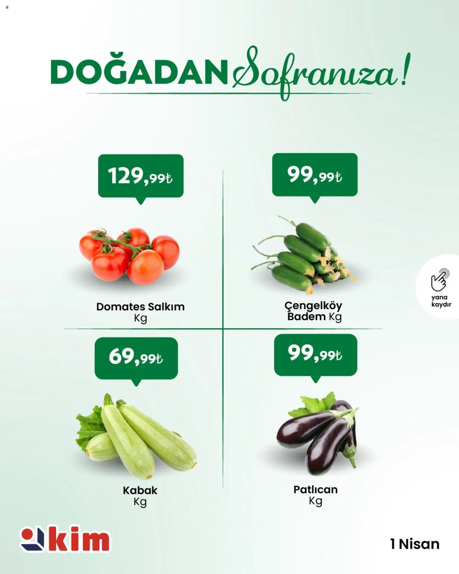 Kim Market - Sebze ve meyve - 01.04.2026 tarihinden itibaren geçerlidir | Sayfa: 3 | Ürünler: Kabak, Domates, Badem, Patlıcan