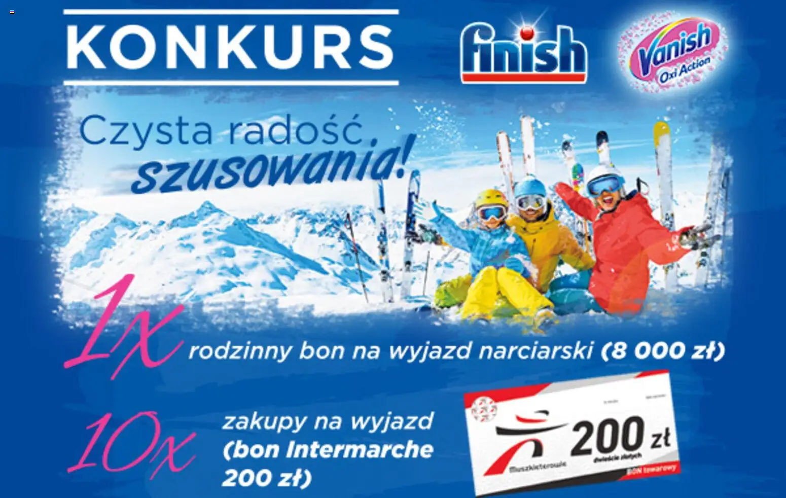 Intermarche Konkurs - Czysta radość szusowania od 12.02.2026 | Strona: 1 | Produkty: Vanish, Finish