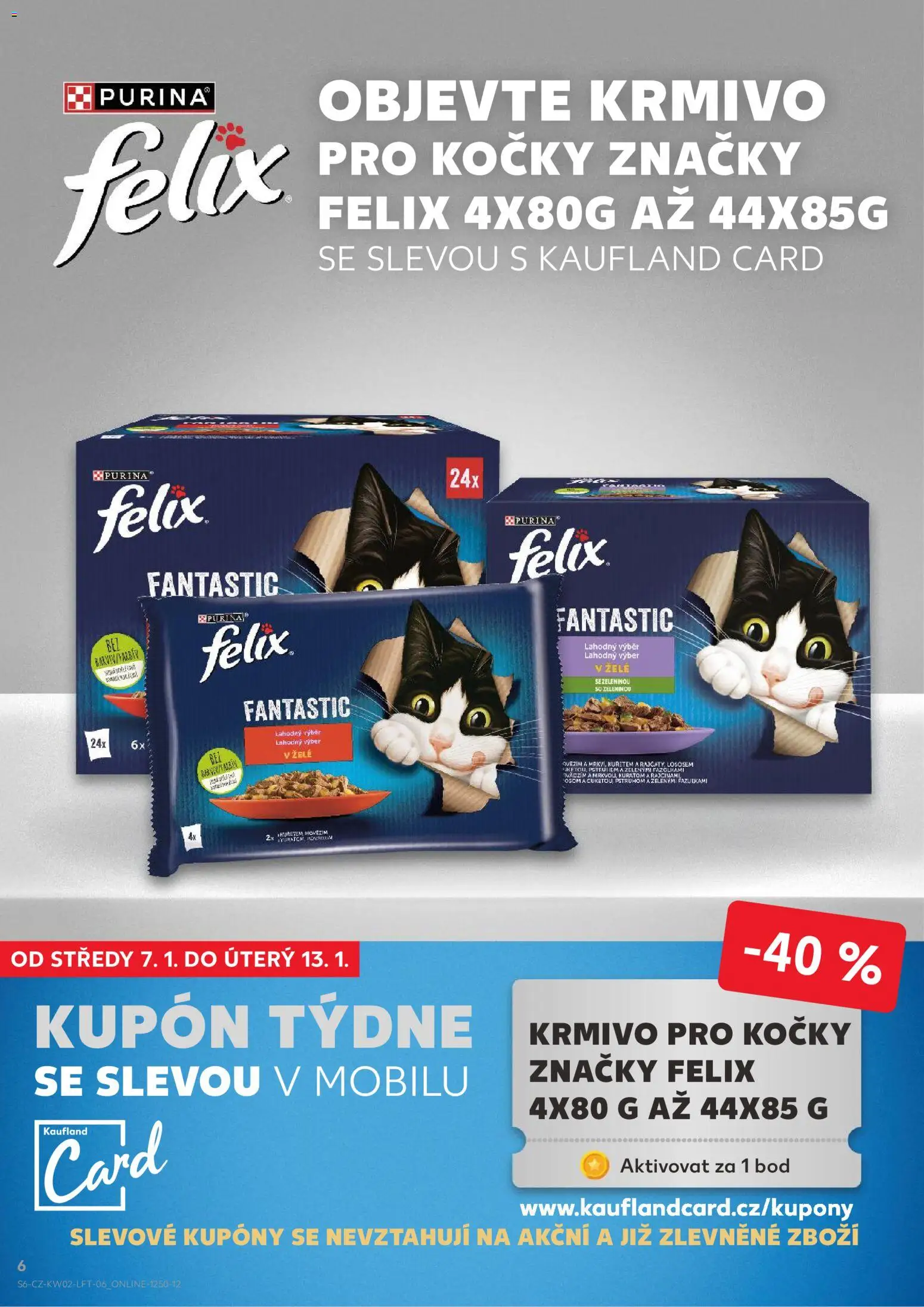 Kaufland leták - Plzeň od 07.01.2026 | Strana: 6 | Produkty: Felix, Felix fantastic, Purina, Krmivo pro kočky