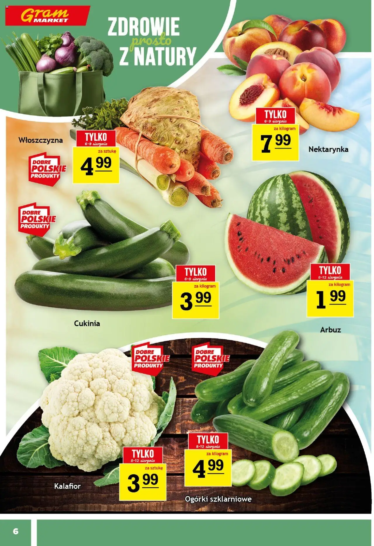 Gram Market Gazetka od 06.08.2025 | Strona: 6 | Produkty: Nektarynka, Kalafior, Cukinia, Ogórki