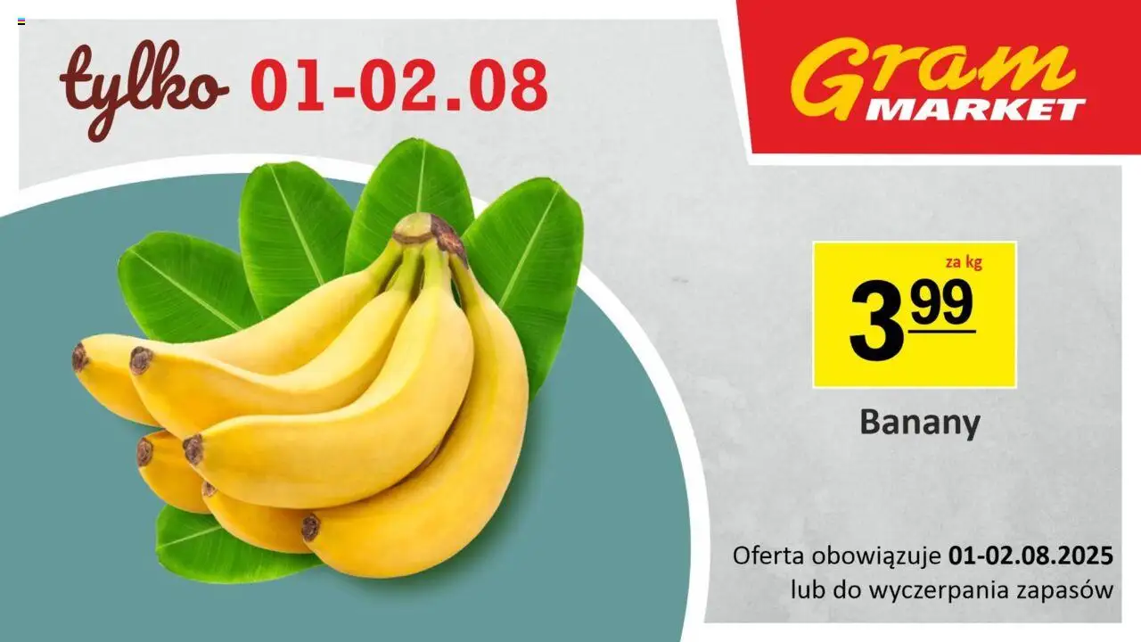 Gram Market Gazetka - Niesłychanie Niskie Ceny od 01.08.2025 | Strona: 4 | Produkty: Banany