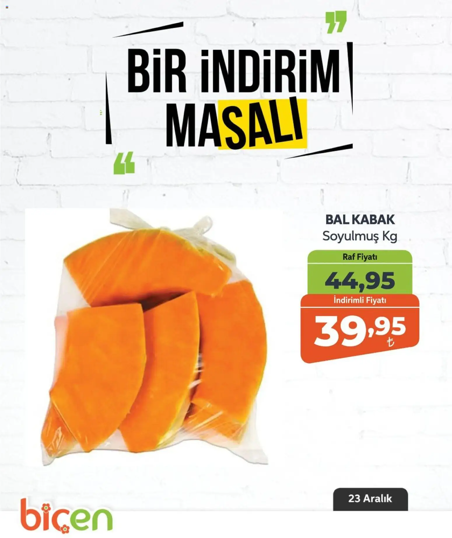 Biçen Market Bir İndirim MaSalı - meyve - 23.12.2025 tarihinden itibaren geçerlidir | Sayfa: 11 | Ürünler: Raf, Kabak