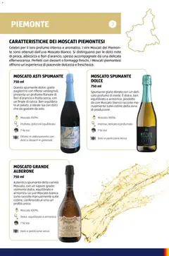 Anteprima del volantino MOSCATO ASTI SPUMANTE, Questo spumante dolce, giallo paglierino con riflessi verdognoli, presenta un profumo floreale di fiori d'arancio e frutta secca, con un finale di salvia. Ben equilibrato al palato, è ideale sia con dolci che da gustare da solo. Moscato 100%. Fruttato, dolce ed equilibrato. 7% Vol. Ottimo in abbinamento con dolci e dessert in generale valido a partire dal 12.01.2026 | Pagina: 49