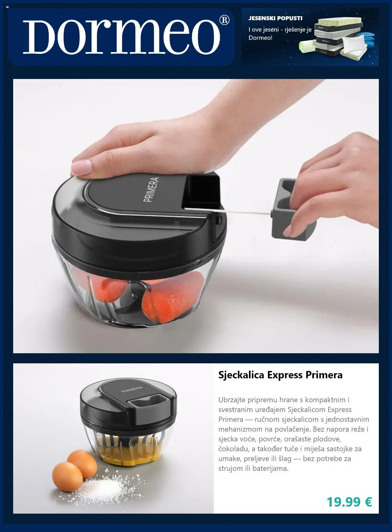 Dormeo Home katalog | vrijedi od 18.09.2025 | Stranica: 4 | Proizvodi: Sjeckalica, Šlag