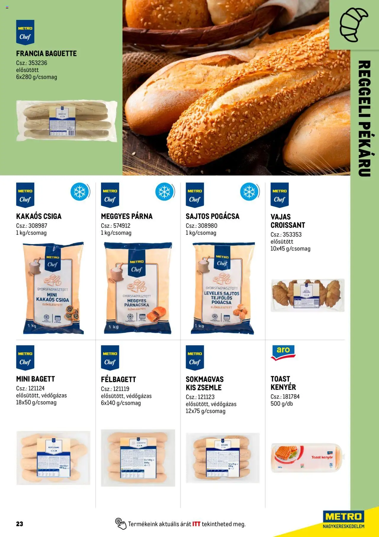 Metro akciós ujság - amely érvényes a következő dátumtól: 01.06.2025 | Oldal: 23 | Termékek: Croissant, Zsemle, Kakaós csiga, Toast kenyér