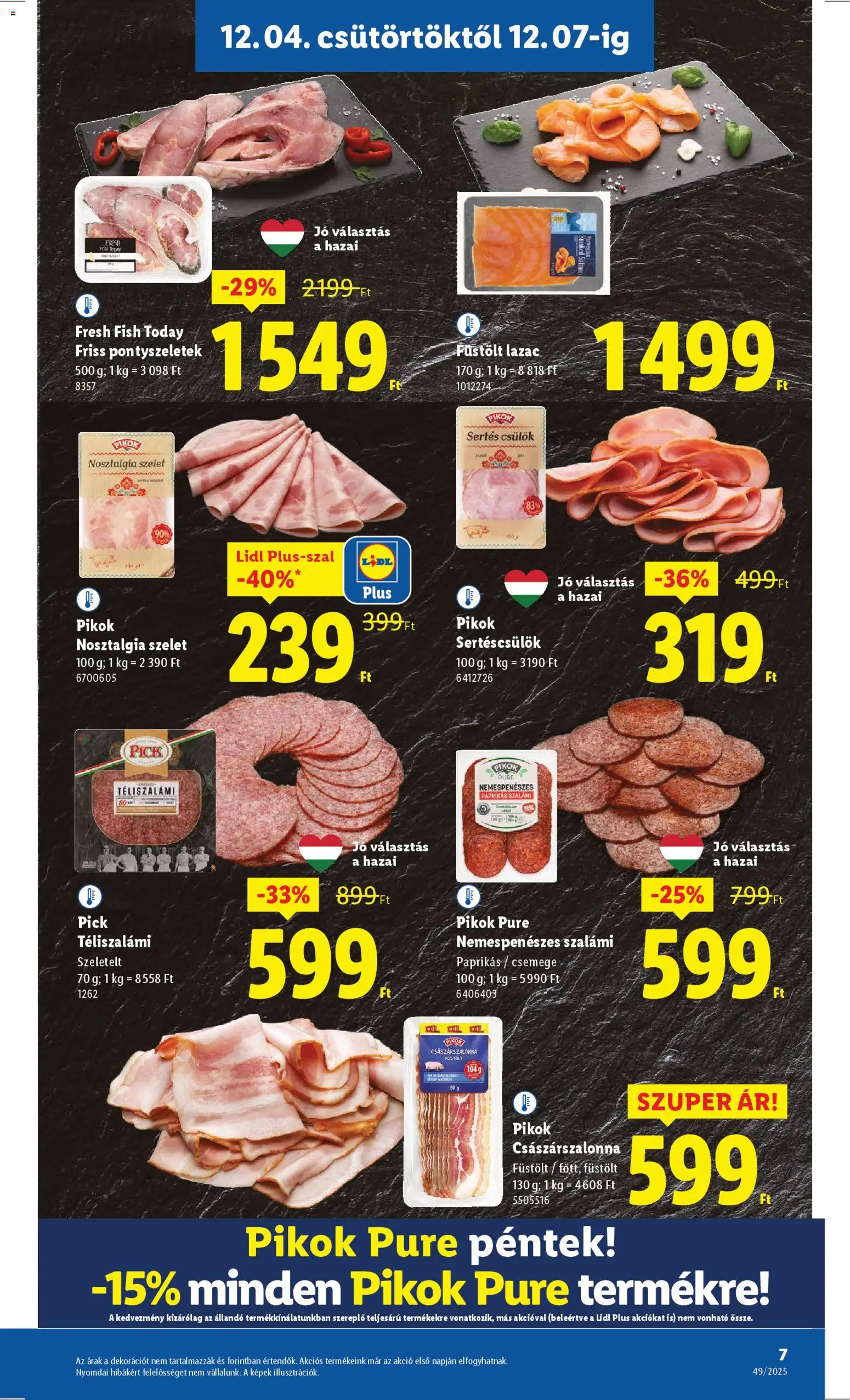 Lidl akciós ujság - amely érvényes a következő dátumtól: 04.12.2025 | Oldal: 7 | Termékek: Pick téliszalámi, Császárszalonna, Szalámi, Téliszalámi