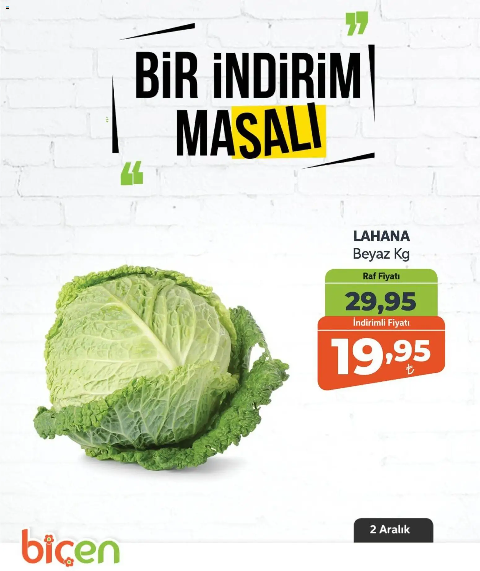 Biçen Market Bir İndirim MaSalı - sebze - 02.12.2025 tarihinden itibaren geçerlidir | Sayfa: 12 | Ürünler: Raf, Lahana