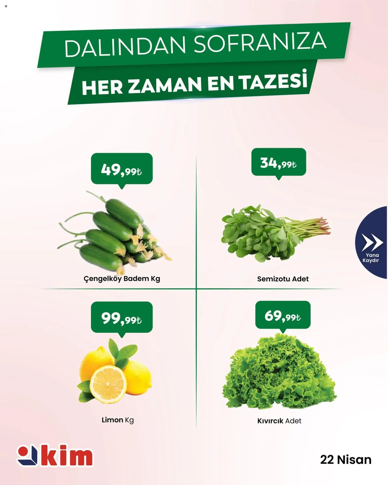 Kim Market - Sebze ve meyve - 22.04.2026 tarihinden itibaren geçerlidir | Sayfa: 5 | Ürünler: Badem, Limon