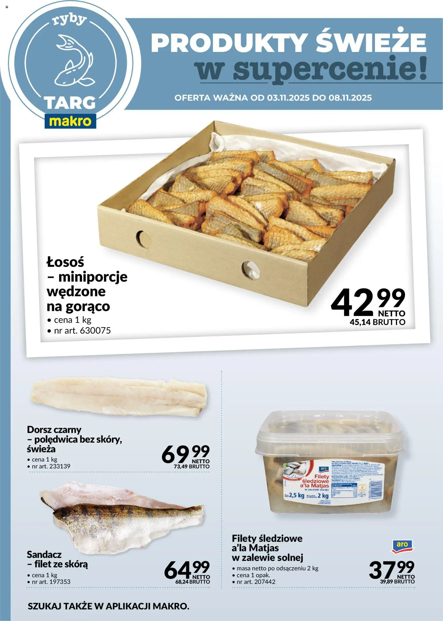Makro Gazetka - Produkty świeże w supercenie od 03.11.2025 | Strona: 4 | Produkty: Sandacz, Filety śledziowe a'la matjas, Łosoś, Dorsz czarny