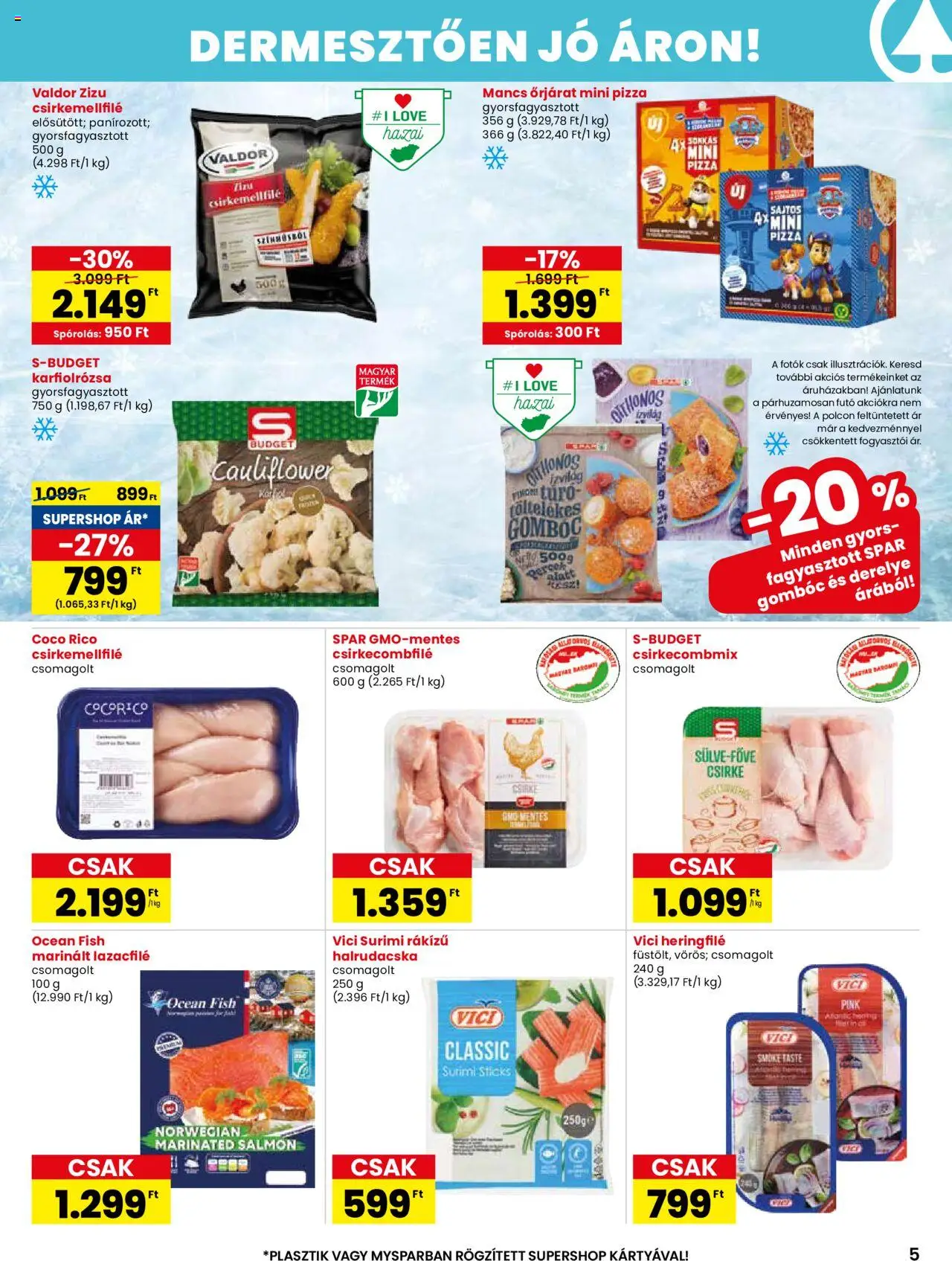 Spar akciós ujság - amely érvényes a következő dátumtól: 21.08.2025 | Oldal: 5 | Termékek: Csirkecombfile, Pizza, Derelye, Halrudacska