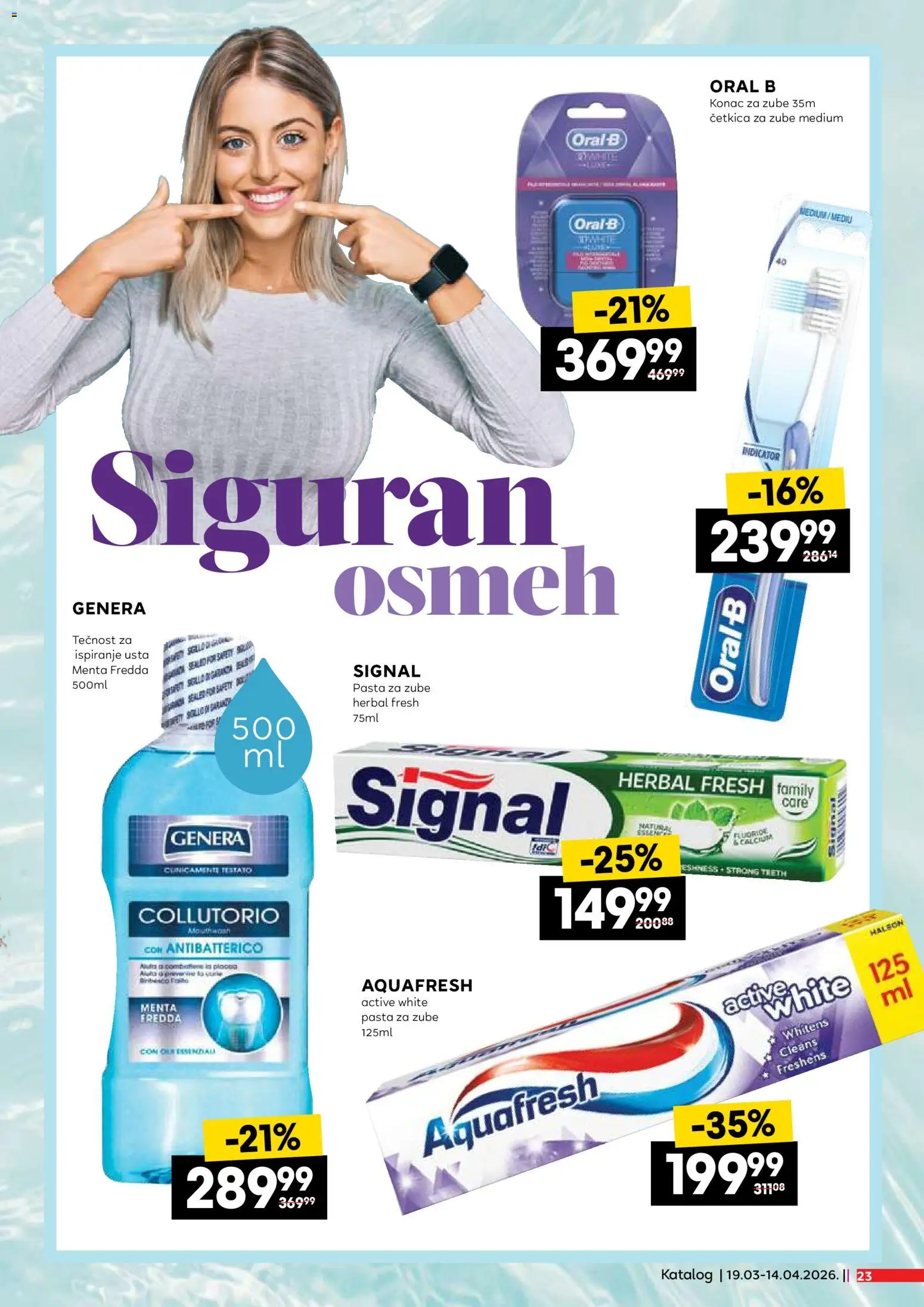 Idea katalog Neprehrane katalog - važi od 19.03.2026 | Strana: 23 | Proizvode: Pasta za zube, Četkica za zube, Tečnost za ispiranje usta