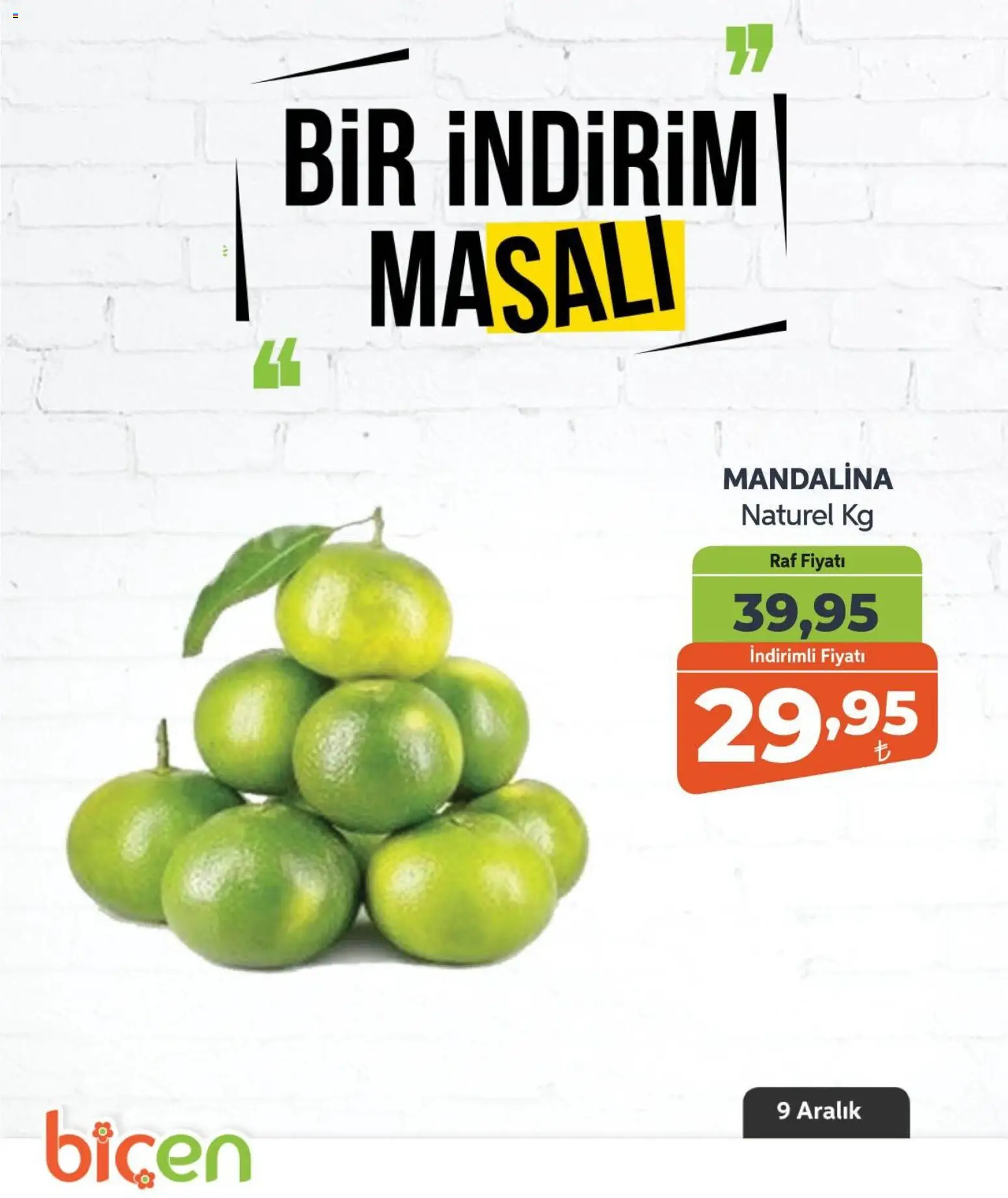 Biçen Market Bir İndirim MaSalı - meyve - 09.12.2025 tarihinden itibaren geçerlidir | Sayfa: 1 | Ürünler: Raf, Mandalina