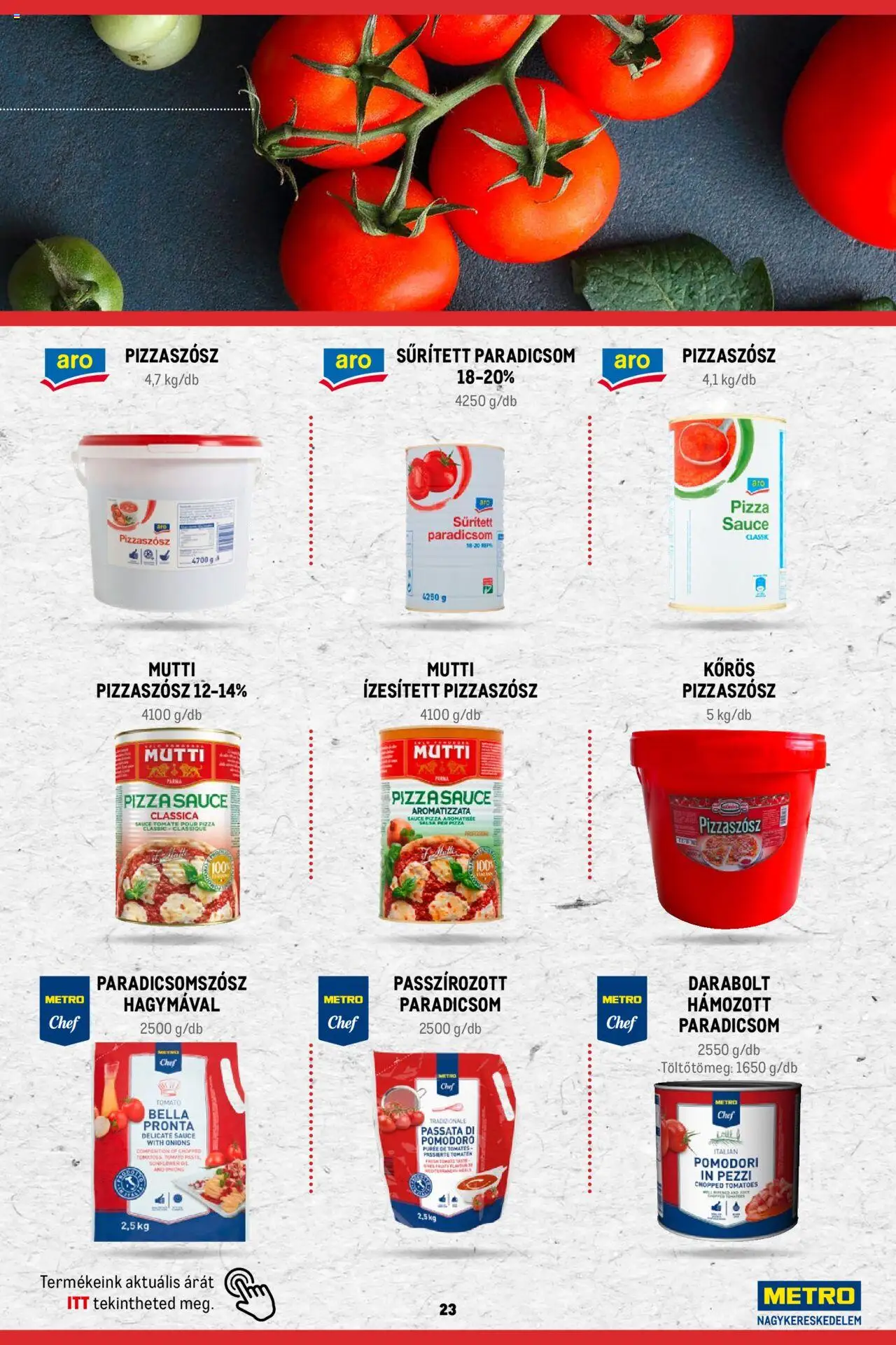 Metro akciós ujság - amely érvényes a következő dátumtól: 02.11.2023 | Oldal: 23 | Termékek: Sűrített paradicsom, Pizza, Paradicsom, Paradicsomszósz