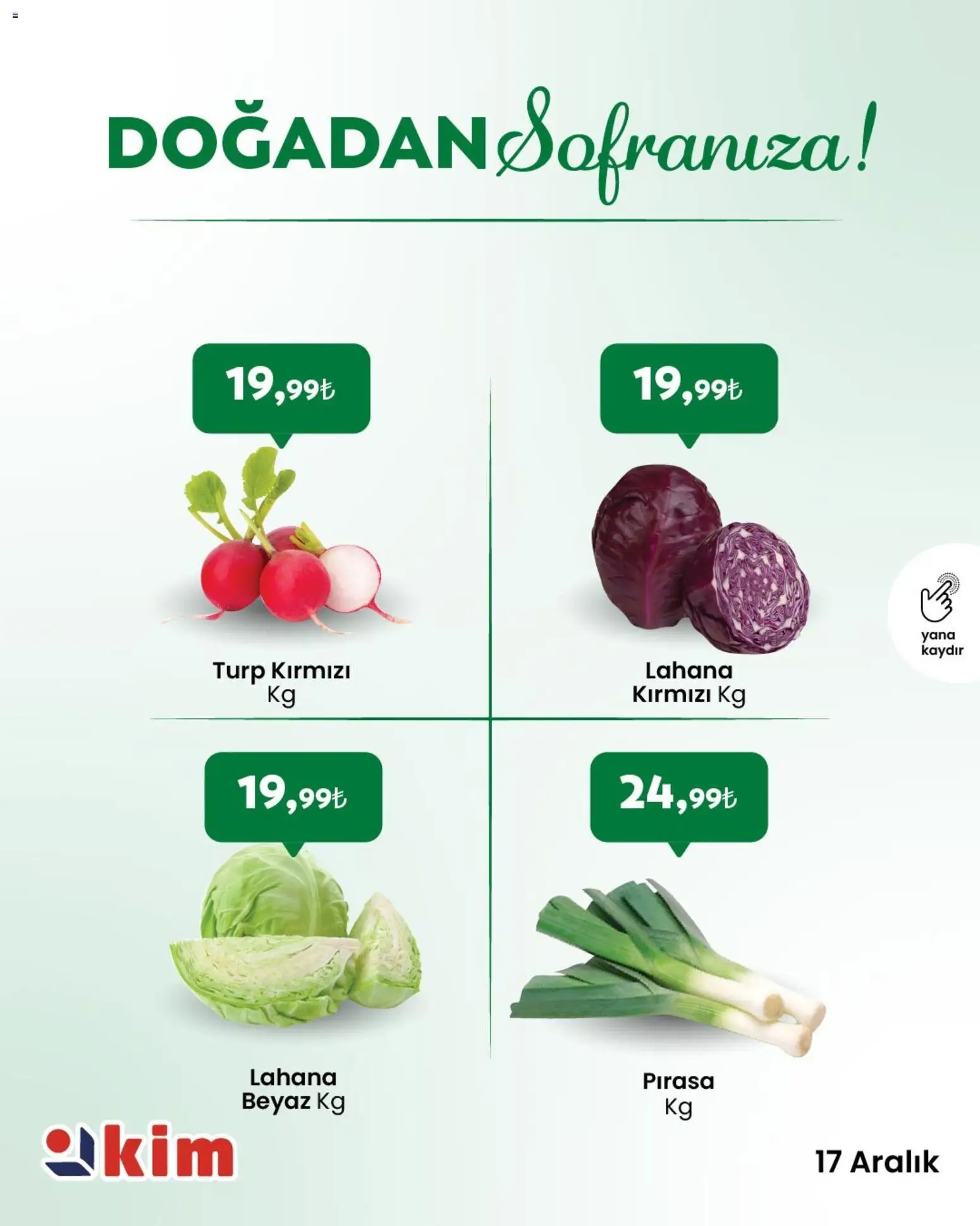 Kim Market Sebze ve meyve - 17.12.2025 tarihinden itibaren geçerlidir | Sayfa: 3 | Ürünler: Pırasa, Turp, Lahana