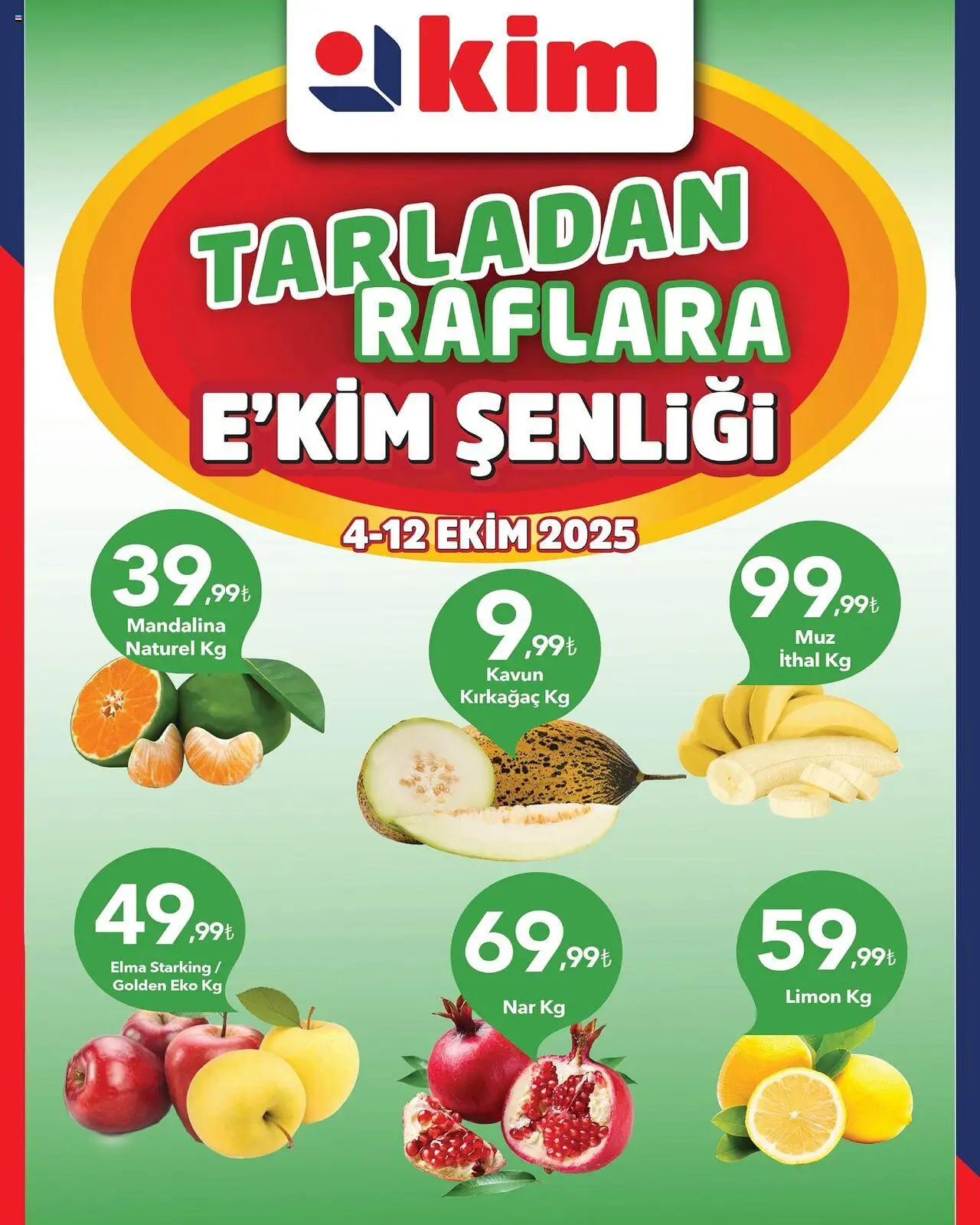 Kim Market Tarladan Raflara Ekim Şenliği - 04.10.2025 tarihinden itibaren geçerlidir | Sayfa: 1 | Ürünler: Mandalina, Limon, Kavun, Nar