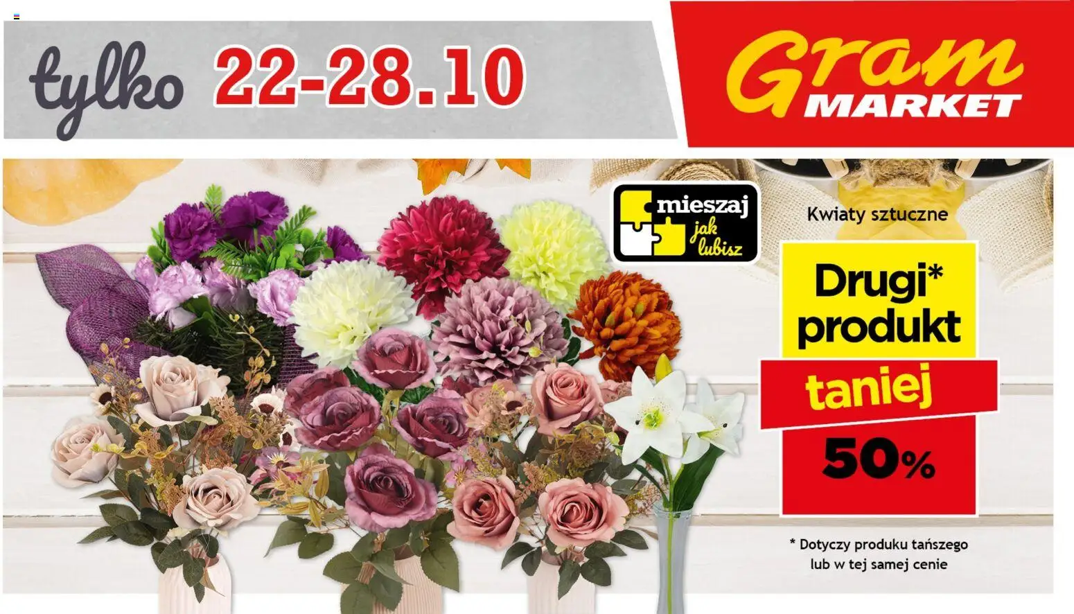 Gram Market Gazetka - Niesłychanie Niskie Ceny od 22.10.2025 | Strona: 2 | Produkty: Kwiaty sztuczne, Kwiaty