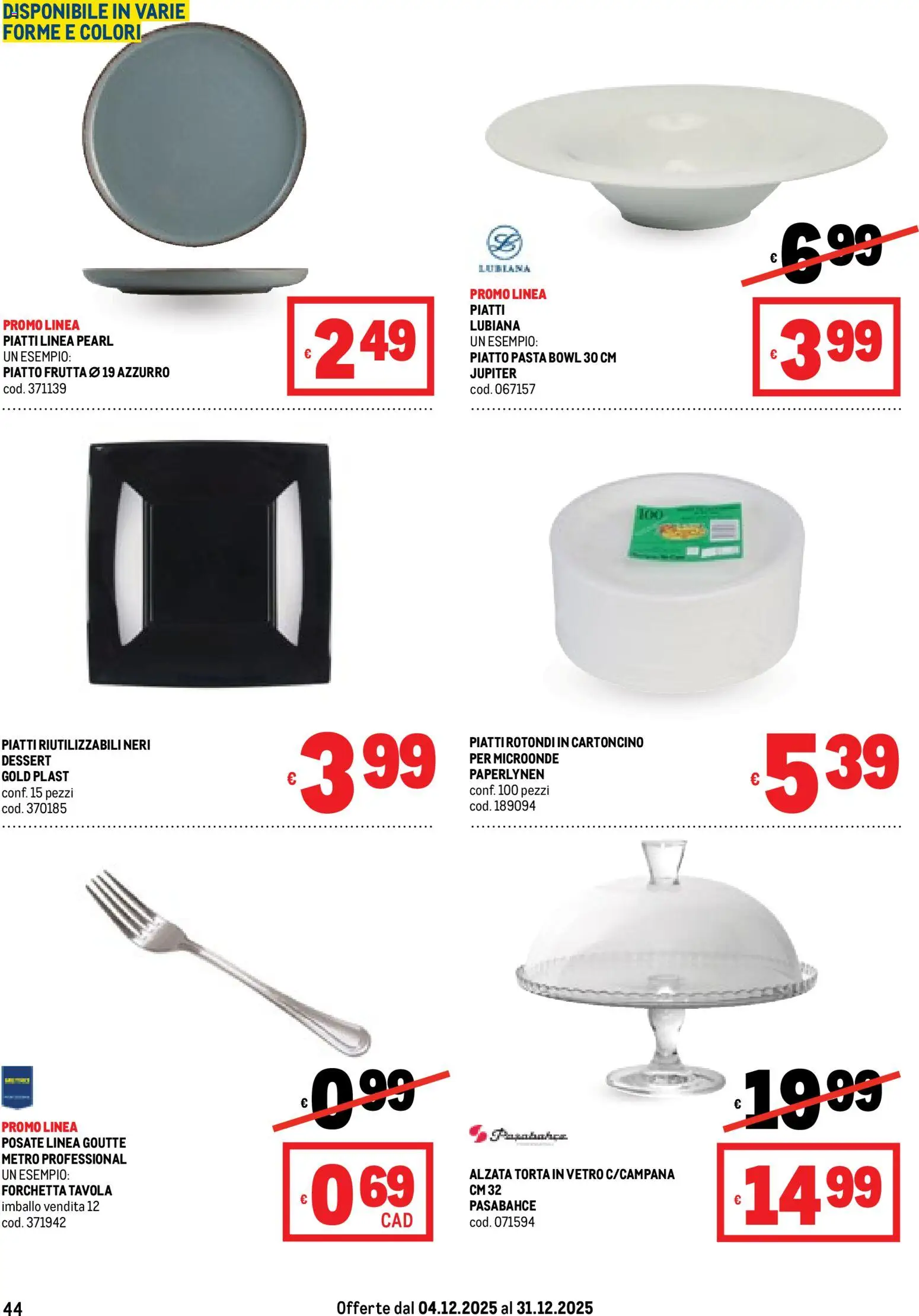 Volantino Metro del 04.12.2025 | Pagina: 44 | Prodotti: Posate, Frutta, Torta, Piatto
