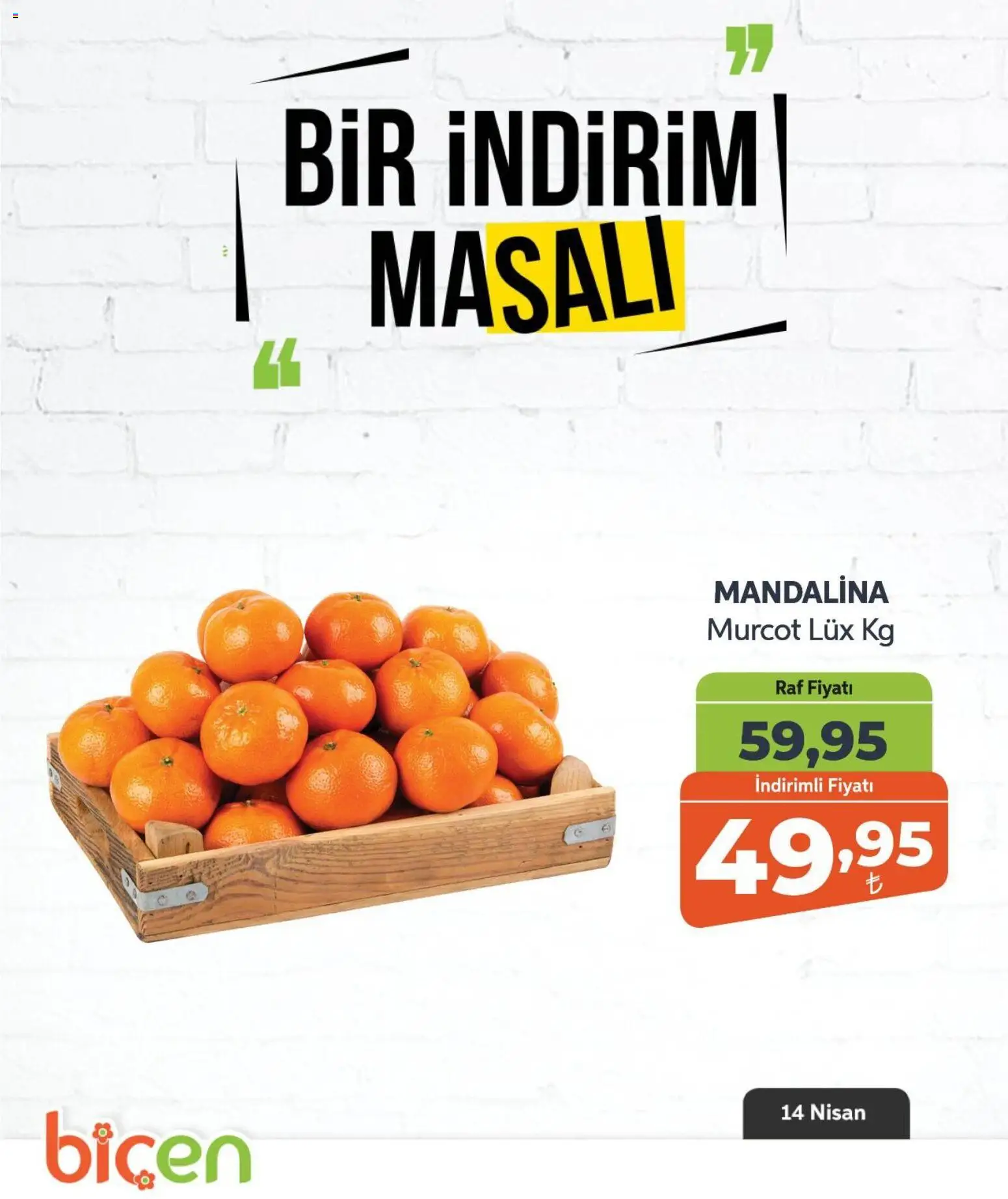 Biçen Market - Bir İndirim MaSalı - meyve - 14.04.2026 tarihinden itibaren geçerlidir | Sayfa: 6 | Ürünler: Raf, Mandalina