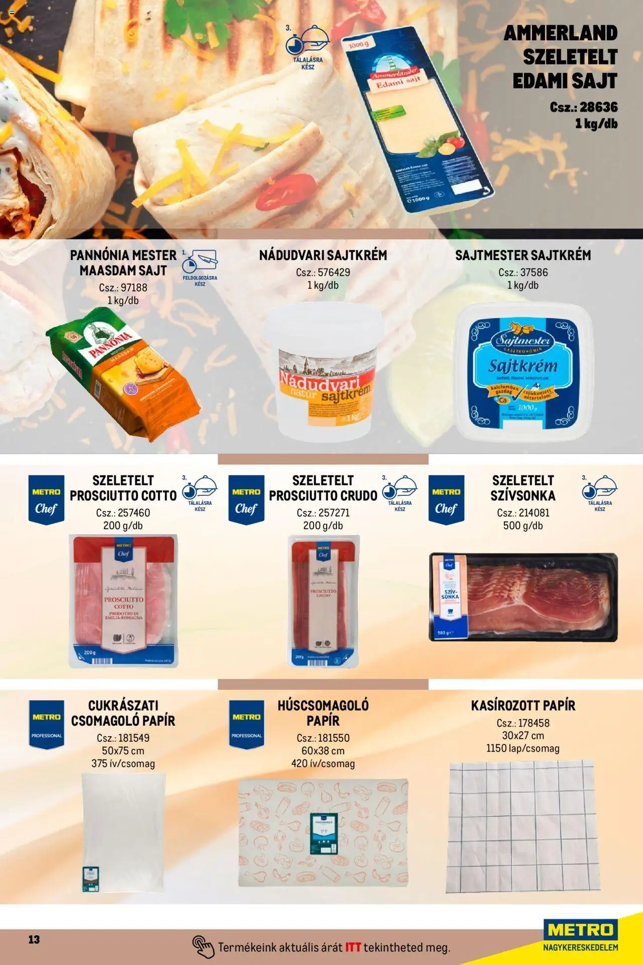 Metro akciós ujság - amely érvényes a következő dátumtól: 01.10.2024 | Oldal: 13 | Termékek: Prosciutto crudo, Edami sajt, Sonka, Szívsonka