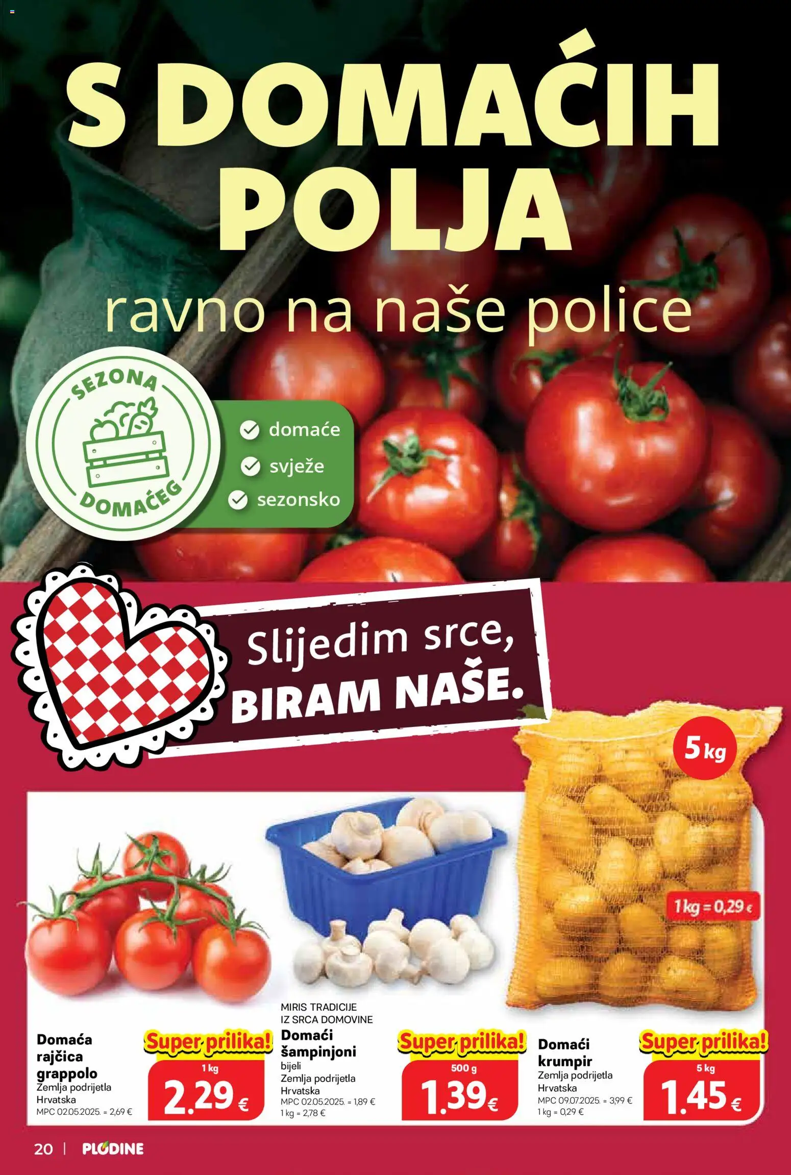Plodine katalog | vrijedi od 29.04.2026 | Stranica: 20 | Proizvodi: Miris, Šampinjoni, Krumpir, Rajčica